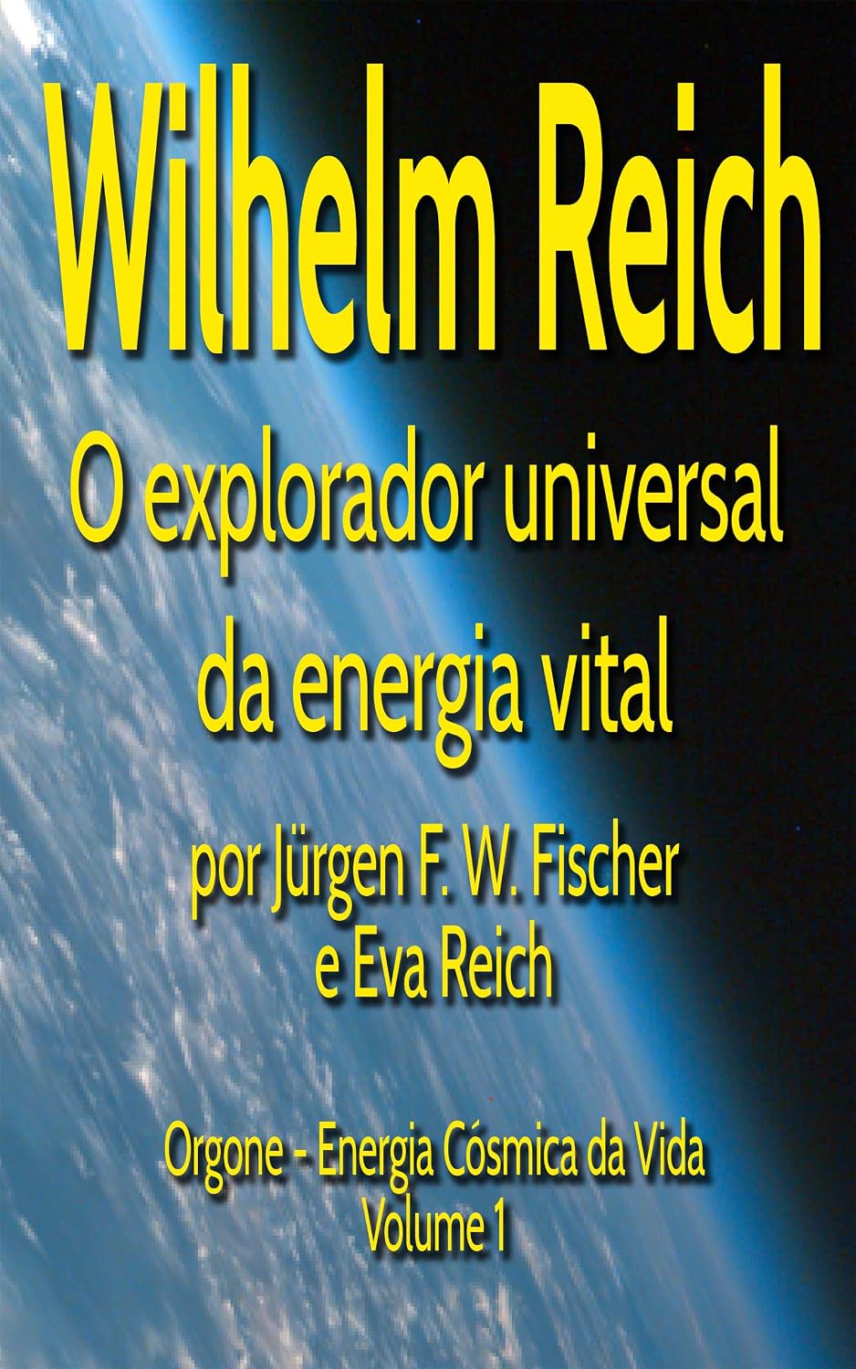 ler totalmente Wilhelm Reich O explorador universal da energia vital: Orgone - Energia Cósmica da Vida - Volume 1 (Orgon Energia vital cósmica)