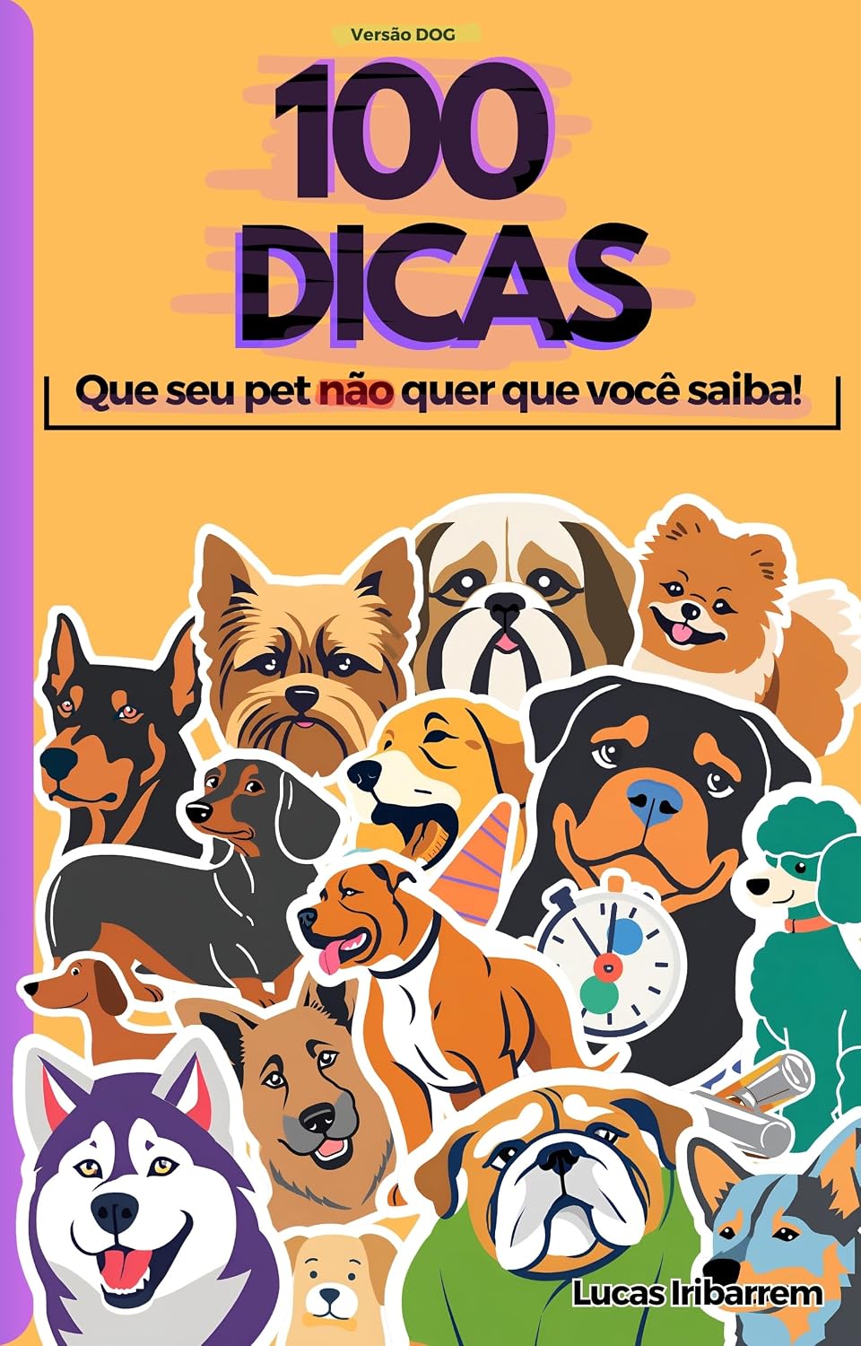100 Dicas que Seu Pet Não Quer que Você Saiba: Versão Dog baixar livro de graça