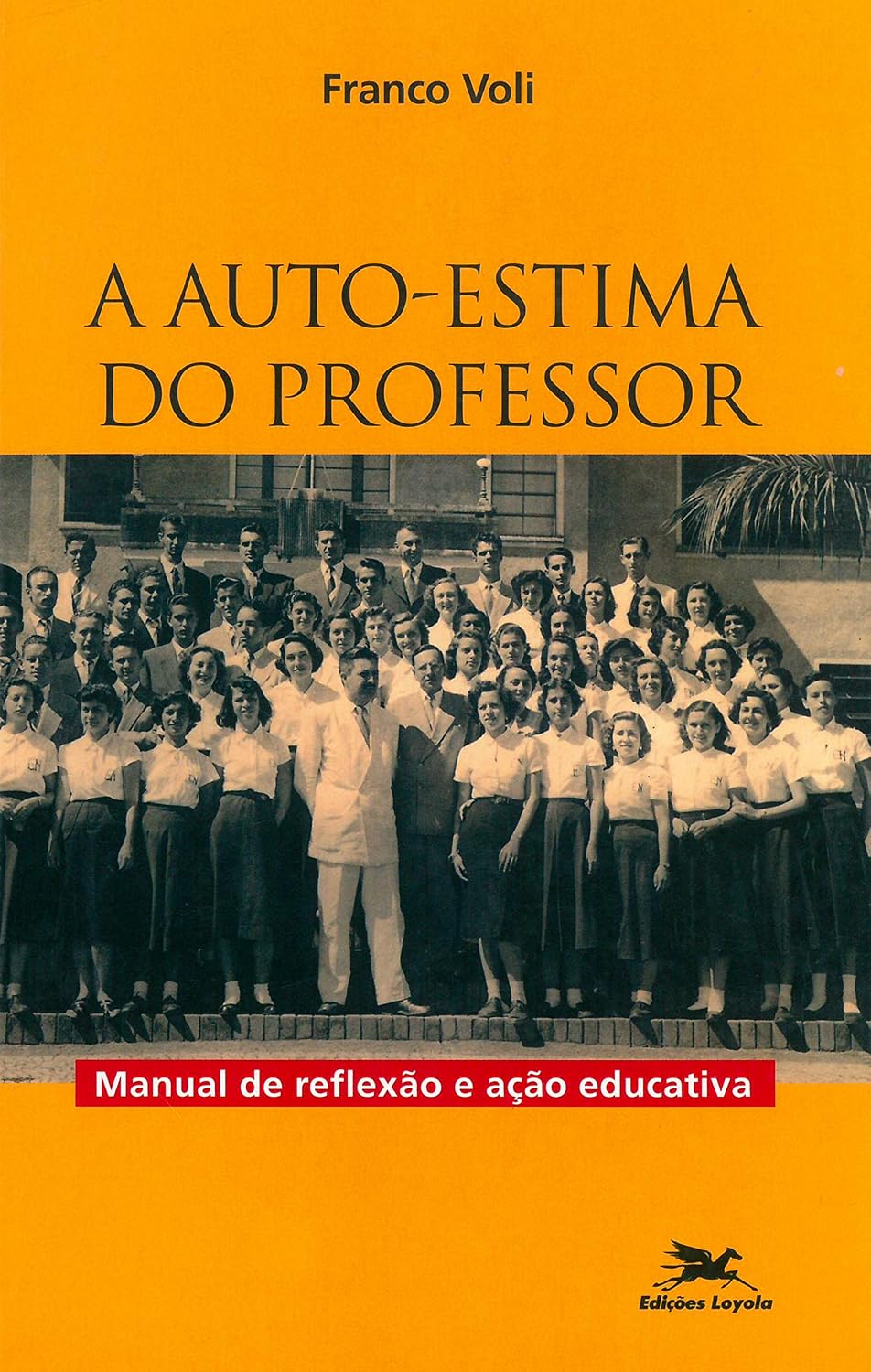 A auto-estima do professor: Manual de reflexão e ação educativa