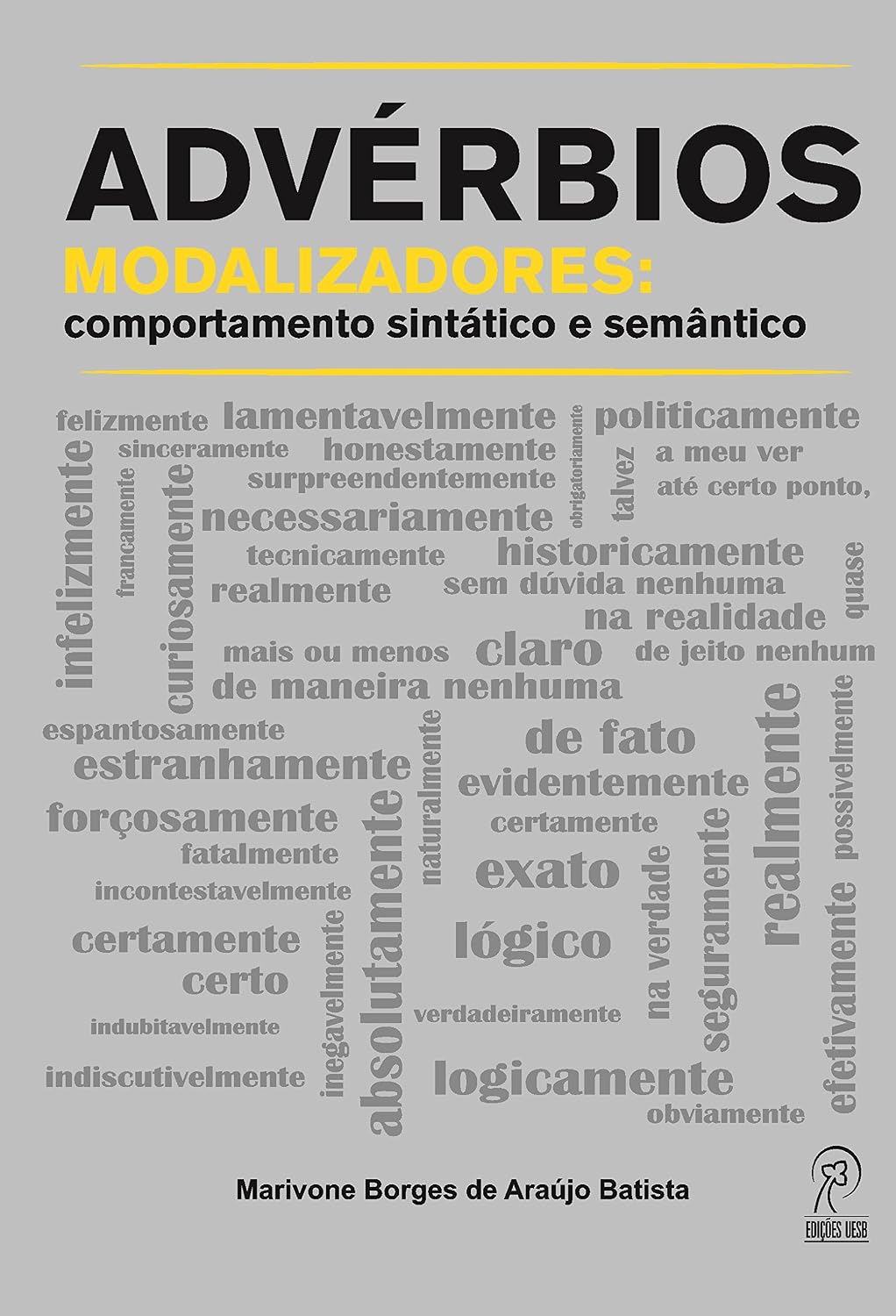 Advérbios Modalizadores: Comportamento Sintático e Semântico