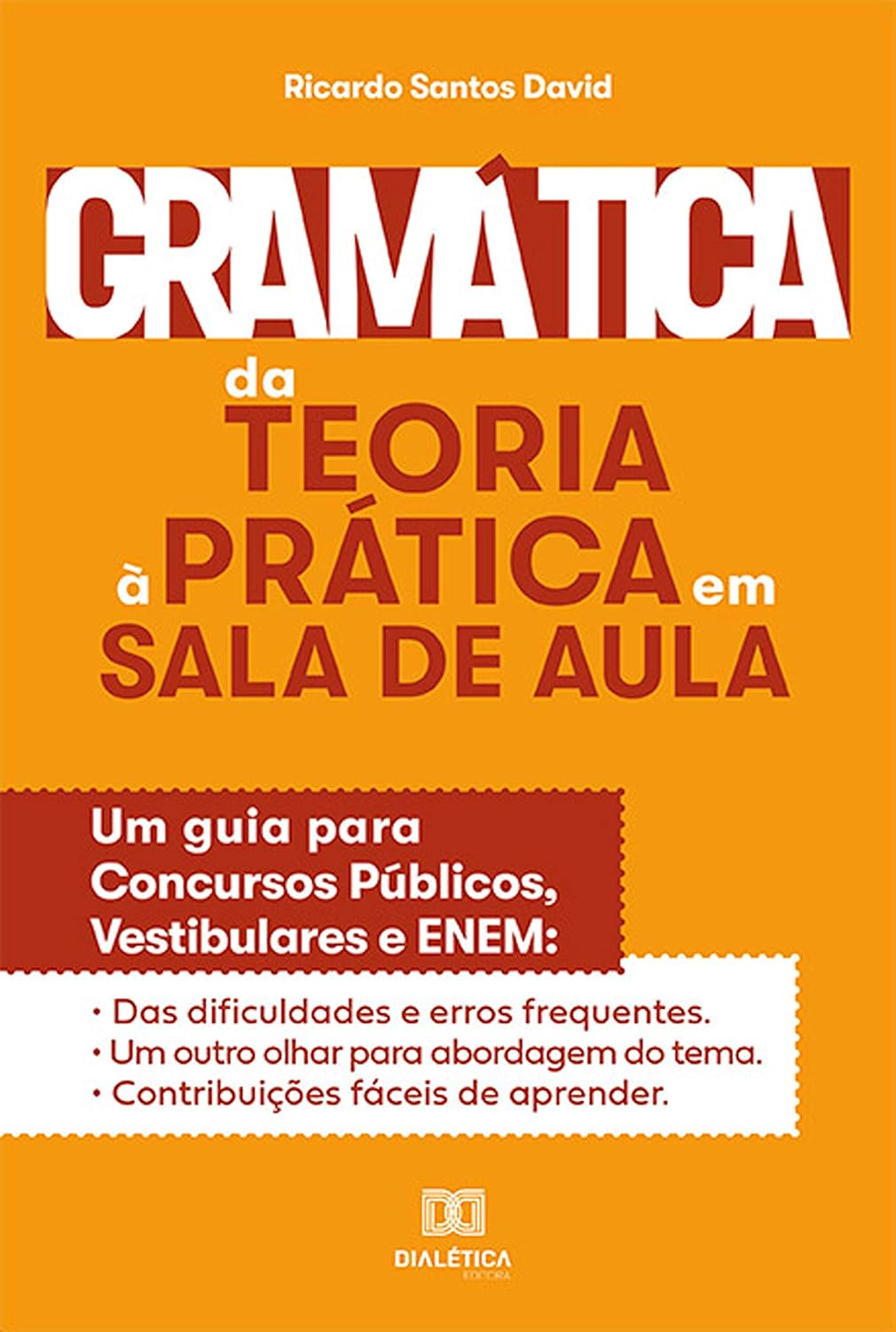 Gramática da Teoria à Prática na Sala de Aula: um guia para concursos públicos, vestibulares e ENEM baixar o livro de graça