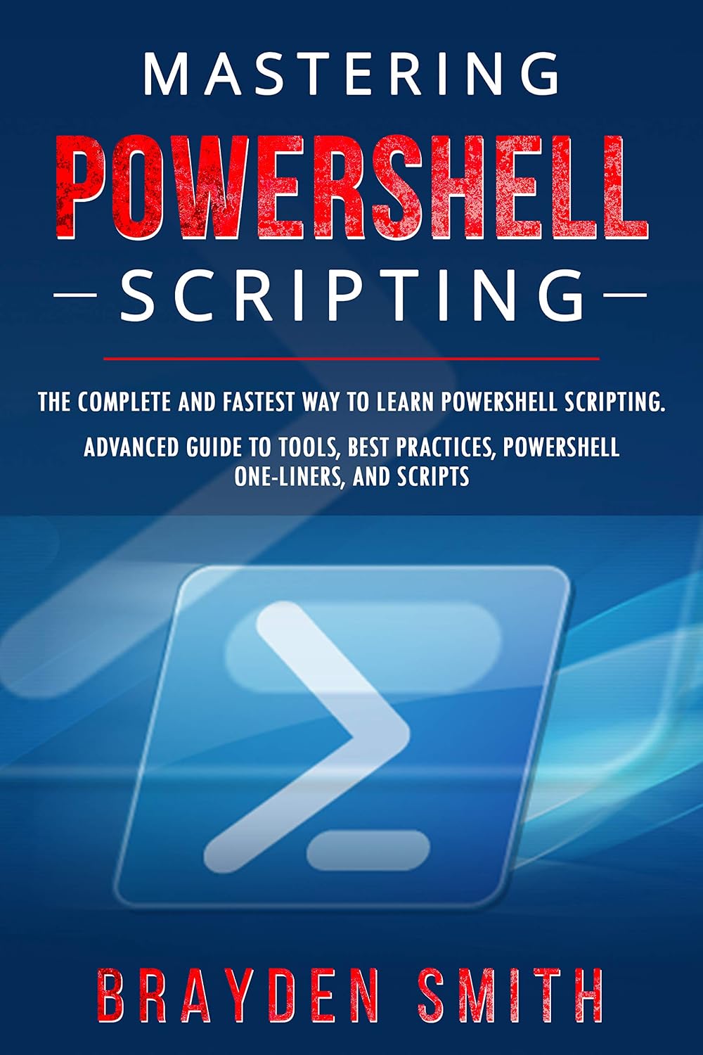Mastering PowerShell Scripting: The Complete and Fastest Way to Learn PowerShell Scripting. Advanced Guide to Tools, Best Practices, PowerShell One-Liners, and Scripts (English Edition) baixar livro de graça
