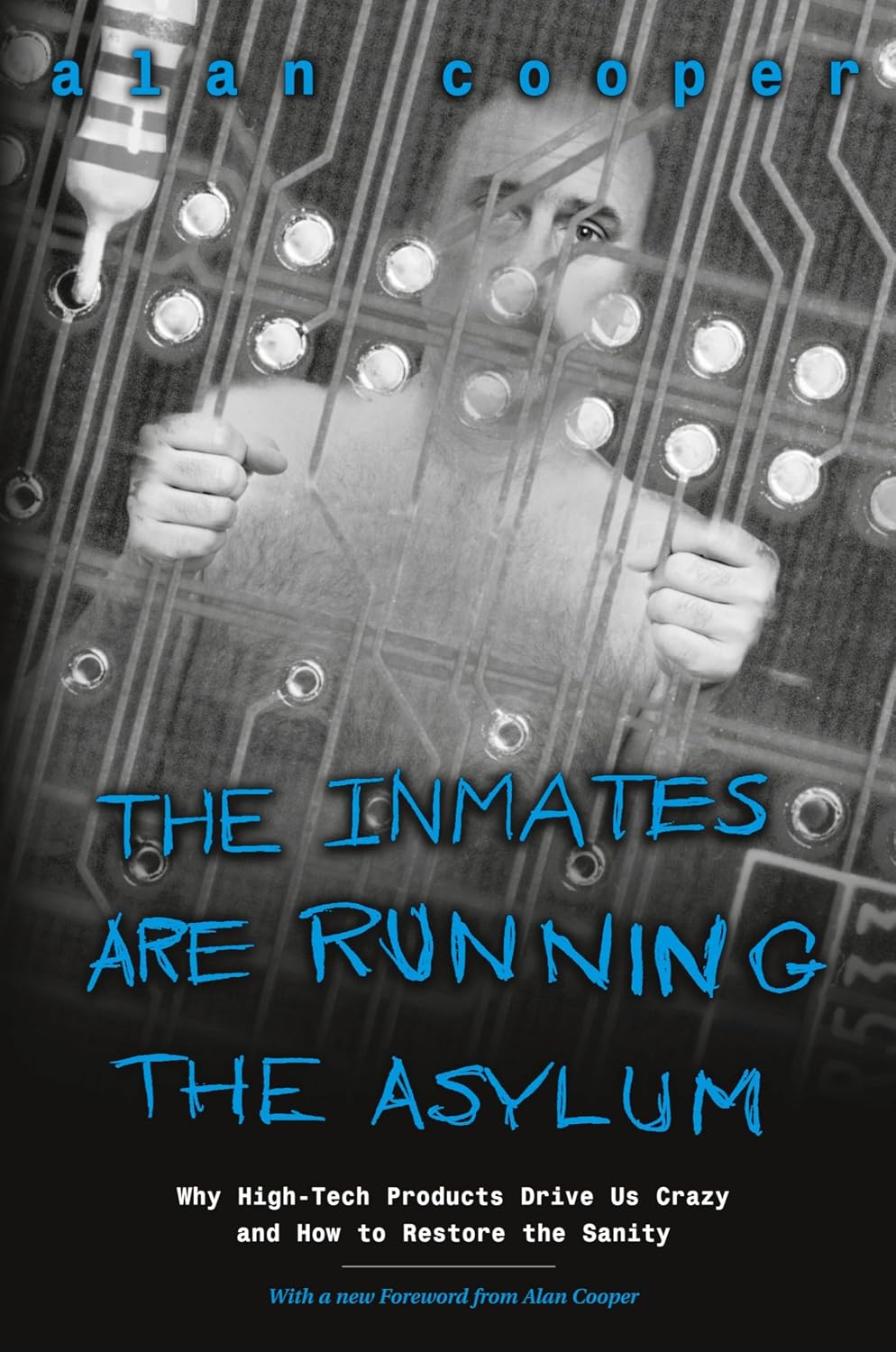 The Inmates Are Running the Asylum: Why High Tech Products Drive Us Crazy and How to Restore the Sanity baixar o livro de graça