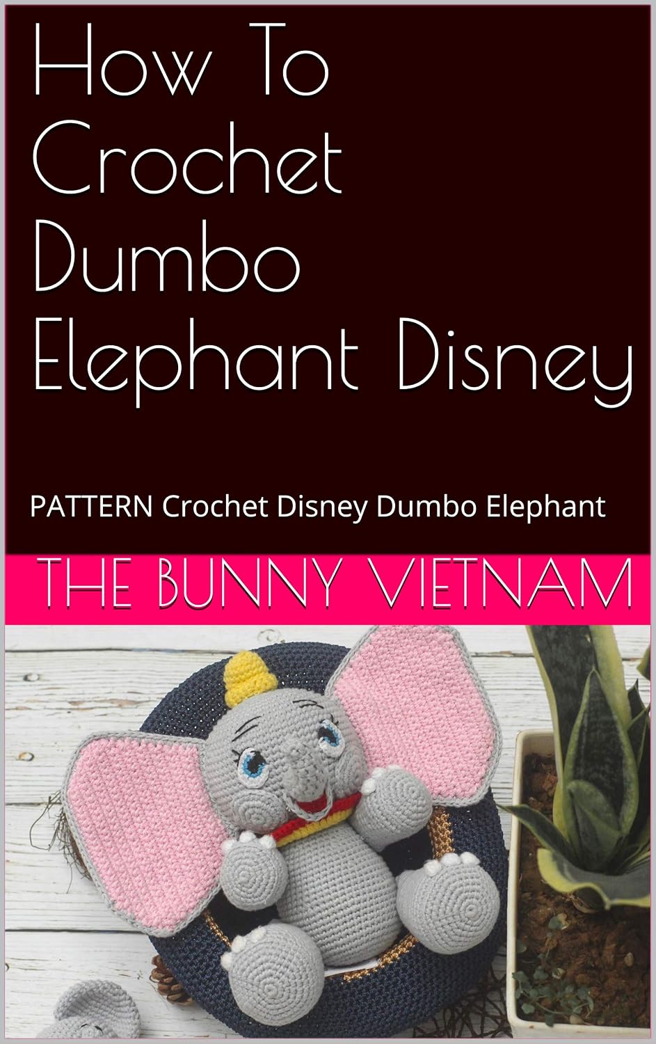 ler totalmente How To Crochet Dumbo Elephant Disney: PATTERN Crochet Disney Dumbo Elephant (Pattern Amigurumi) (English Edition)