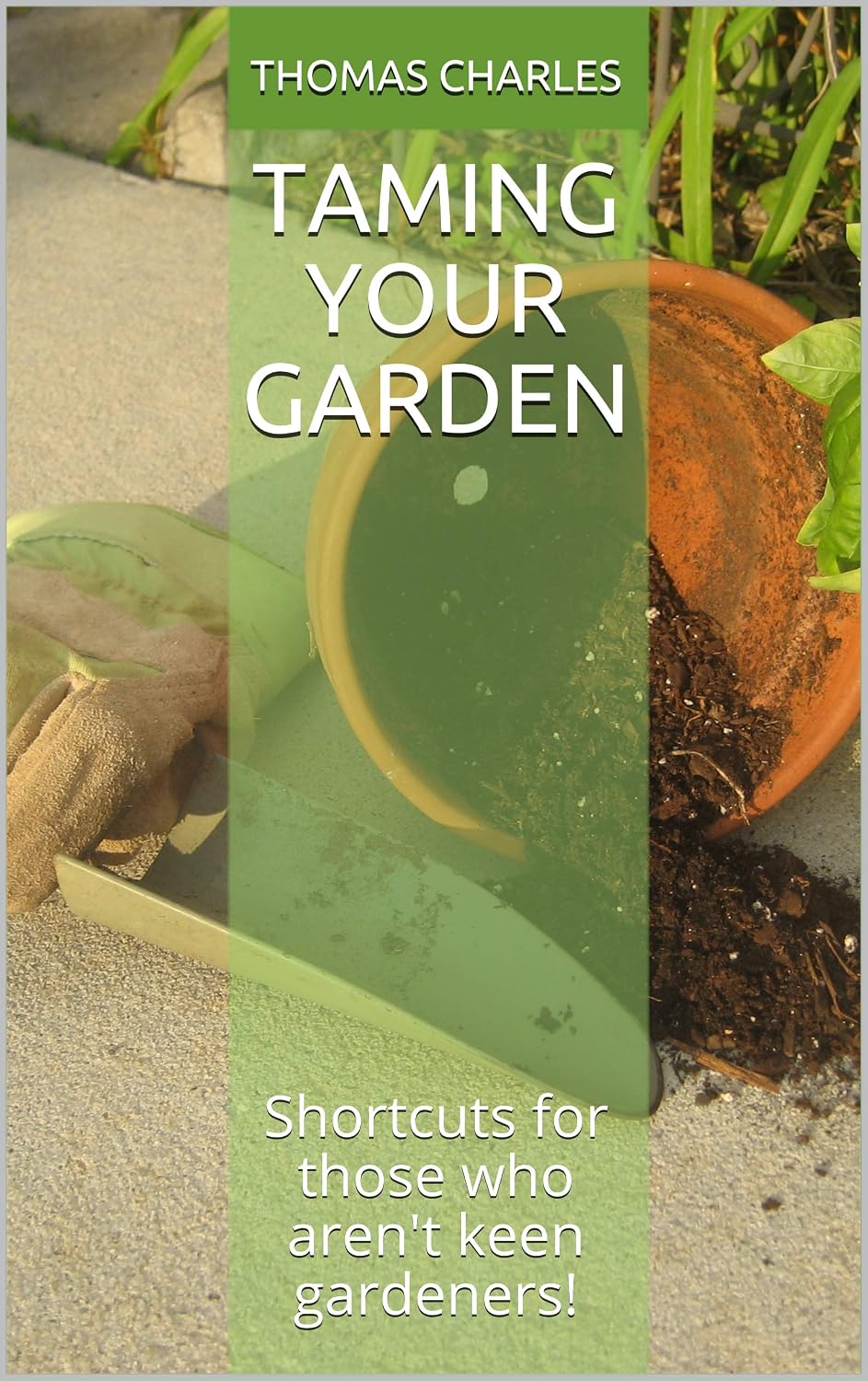 Taming Your Garden: Shortcuts for those who aren't keen gardeners! (English Edition) baixar livro de graça