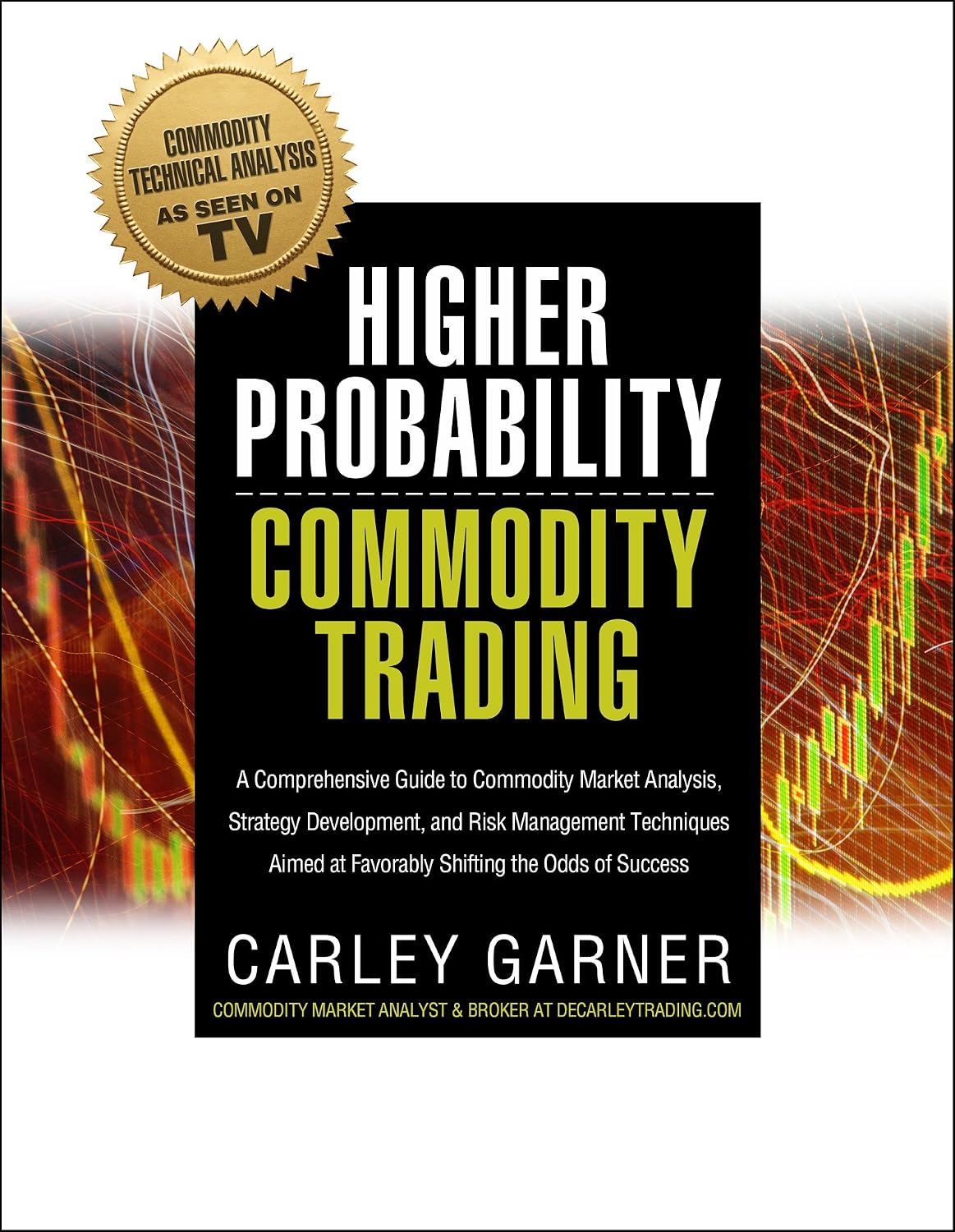 Higher Probability Commodity Trading: A Comprehensive Guide to Commodity Market Analysis, Strategy Development, and Risk Management Techniques Aimed at... the Odds of Success (English Edition) baixar o livro de graça
