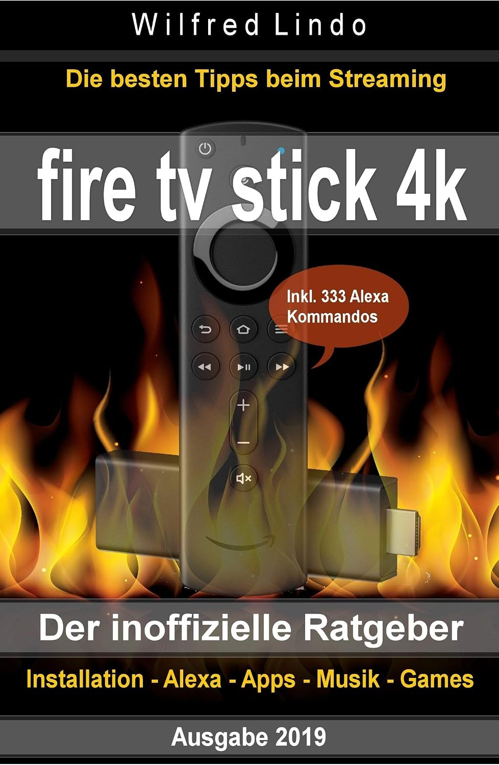 Fire TV Stick 4K – der inoffizielle Ratgeber: Die besten Tricks beim Streaming: Installation, Alexa, Apps, Musik, Games. Inkl. 333 Alexa-Kommandos (German Edition) baixar o livro de graça