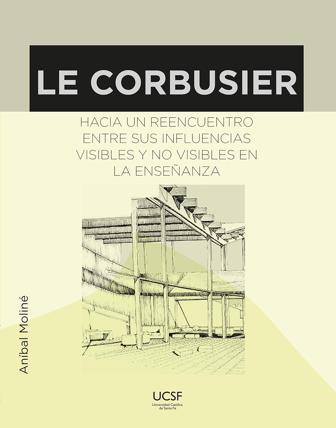 ler totalmente Le Corbusier: Hacia un reencuentro entre sus influencias visibles y no visibles en la enseñanza (Spanish Edition)