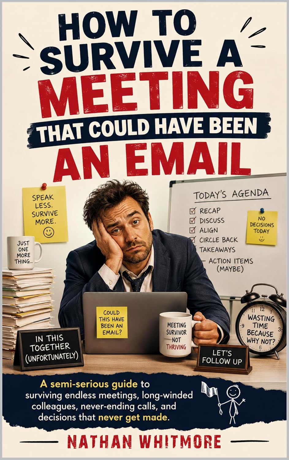 ler totalmente How to Survive a Meeting That Could Have Been an Email: A semi-serious guide to surviving endless meetings, long-winded colleagues, never-ending calls,... Imperfect Humans Book 3) (English Edition)