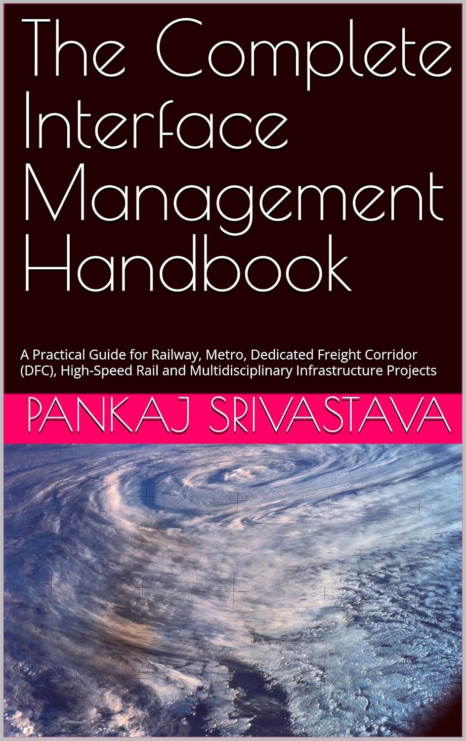 ler totalmente The Complete Interface Management Handbook: A Practical Guide for Railway, Metro, Dedicated Freight Corridor (DFC), High-Speed Rail and Multidisciplinary... • Handover Professional 2) (English Edition)