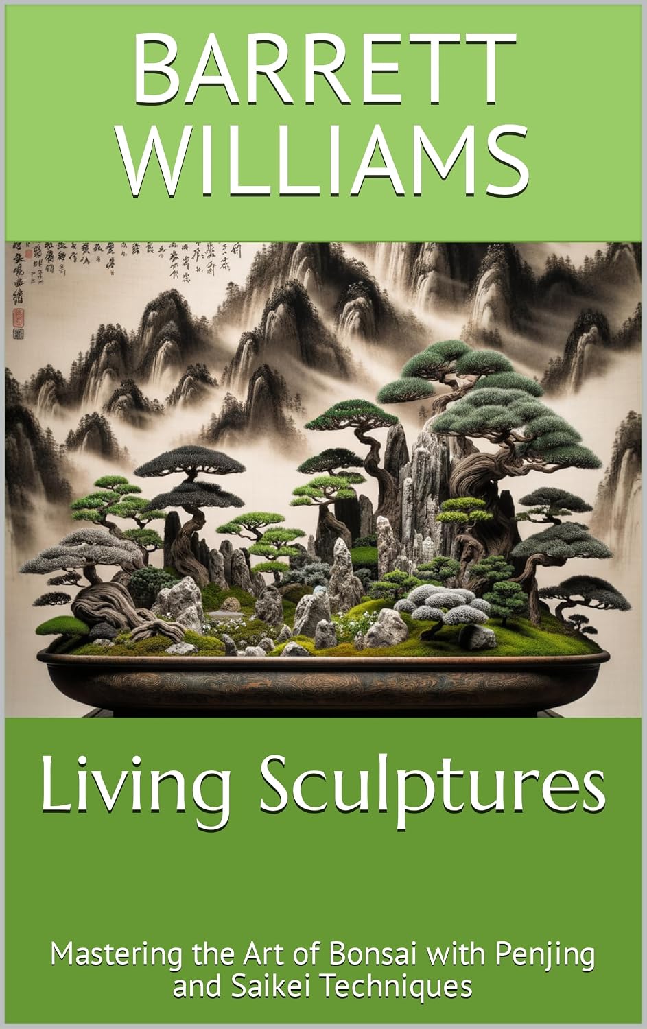 capítulo por capítulo baixar Living Sculptures: Mastering the Art of Bonsai with Penjing and Saikei Techniques (Bonsai Mastery: Cultivating Timeless Miniature Landscapes) (English Edition)