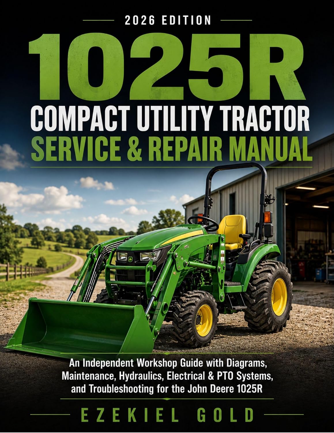capítulo por capítulo baixar 1025R Compact Utility Tractor Service & Repair Manual: An Independent Workshop Guide with Diagrams, Maintenance, Hydraulics, Electrical & PTO Systems,... for the John Deere 1025R (English Edition)