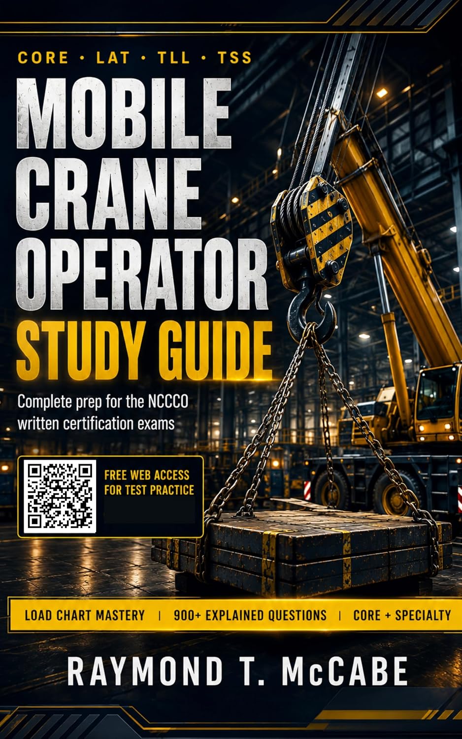 Mobile Crane Operator Study Guide: Complete Exam Prep for the NCCCO Written Certification Exams Core, TLL, TSS and Lattice Boom, Load Chart Mastery and... Practice Questions (English Edition) baixar o livro de graça