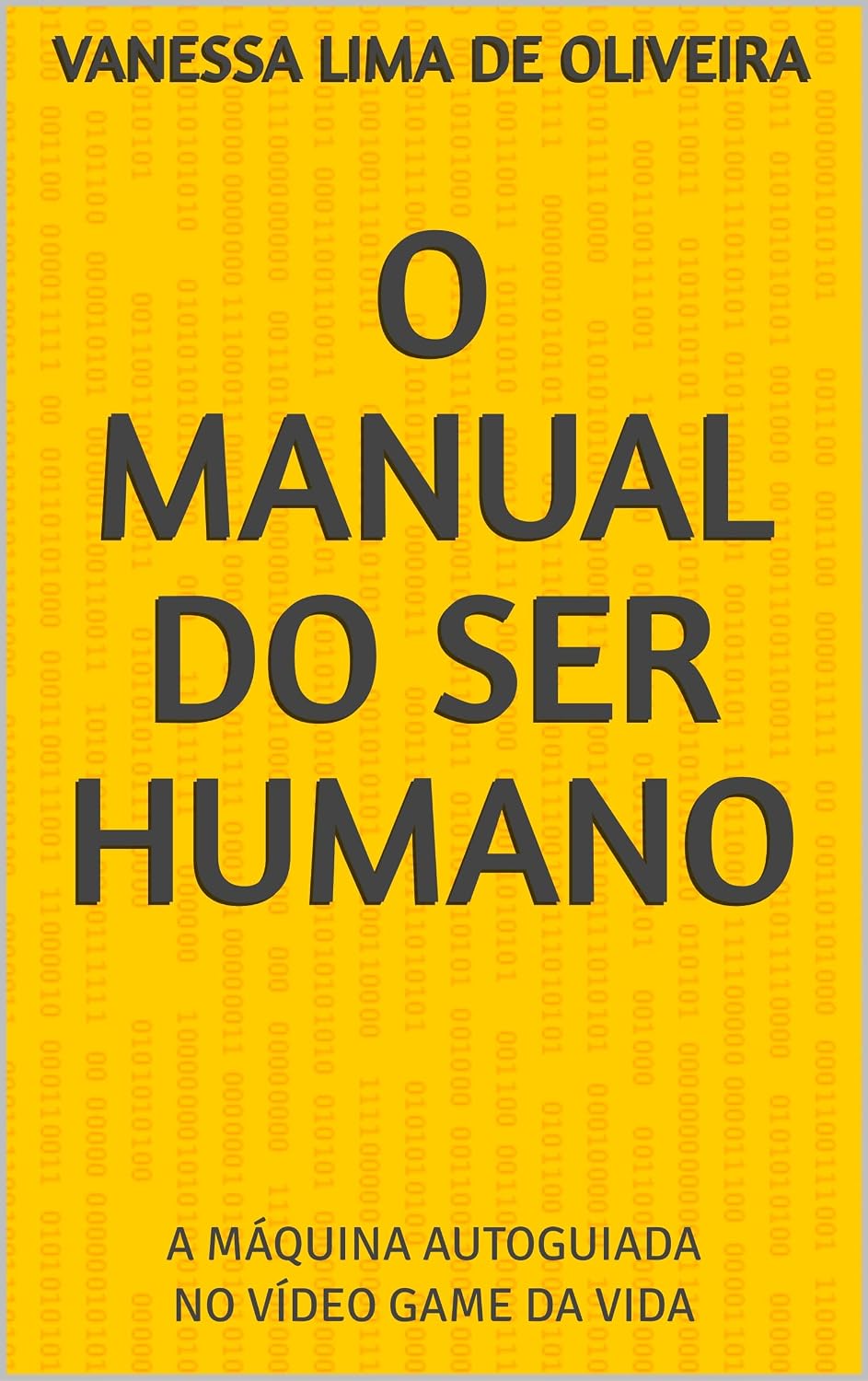 O MANUAL DO SER HUMANO: A MÁQUINA AUTOGUIADA NO VÍDEO GAME DA VIDA baixar livro de graça