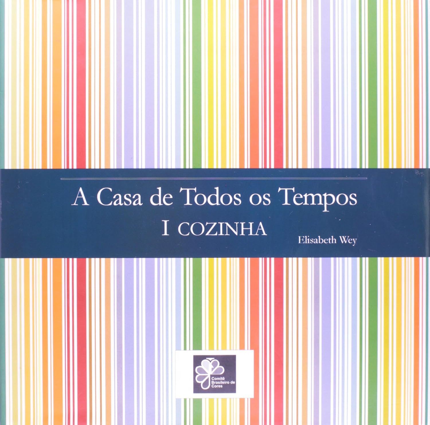 A Casa De Todos Os Tempos. Cozinha - Volume I