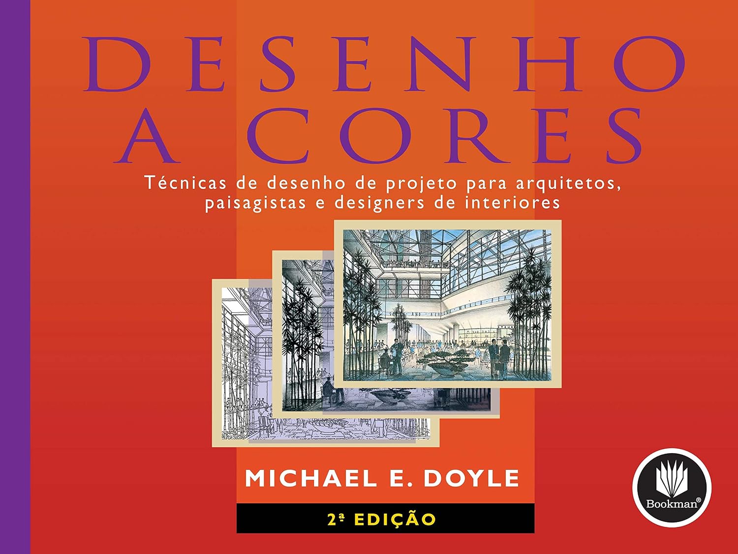 Desenho a Cores: Técnicas de Desenho de Projeto para Arquitetos, Paisagistas e Designers de Interiores