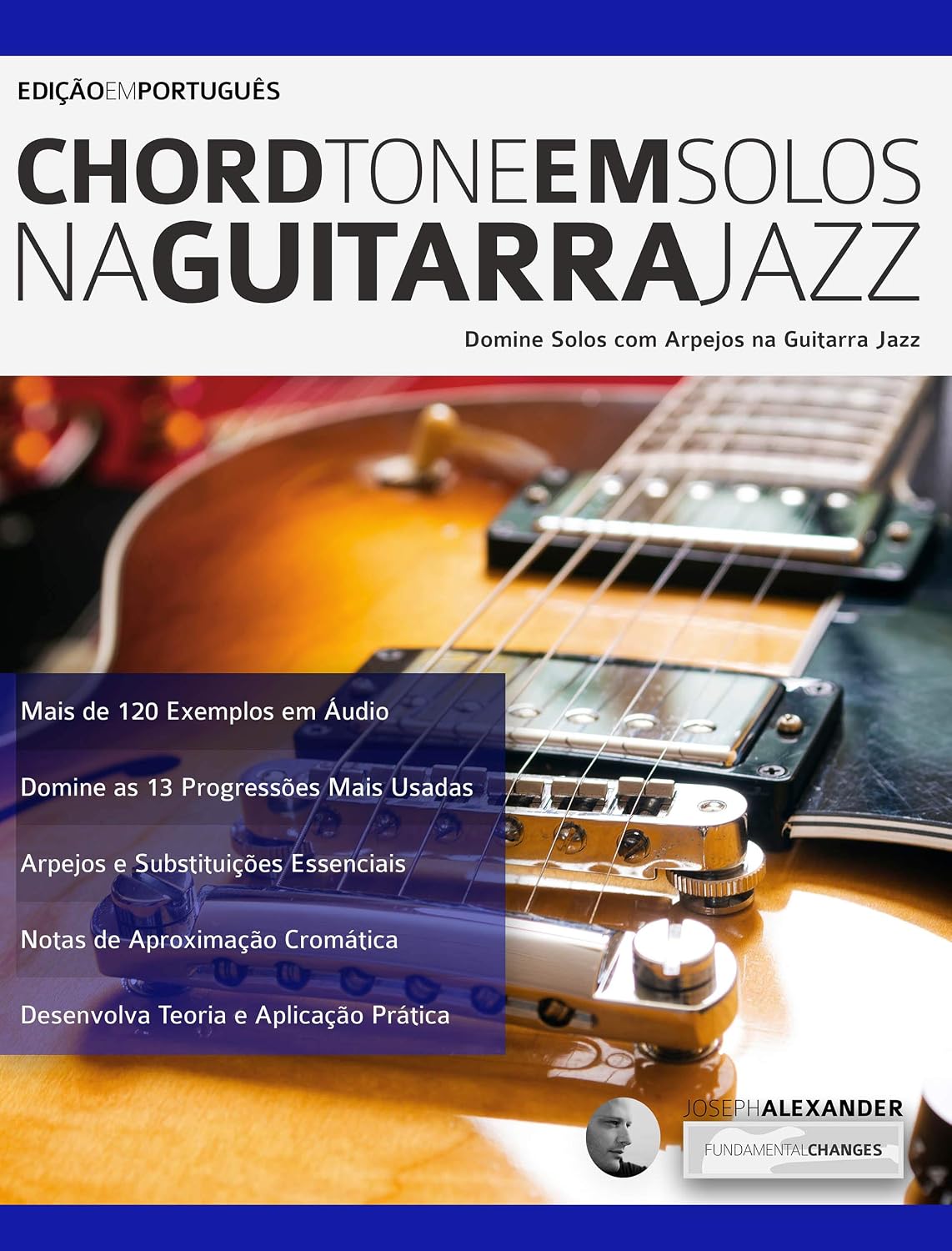 Chord Tone em Solos na Guitarra Jazz: Domine solos com Arpejos na Guitarra Jazz (Tocar guitarra jazz Livro 1) baixar o livro de graça