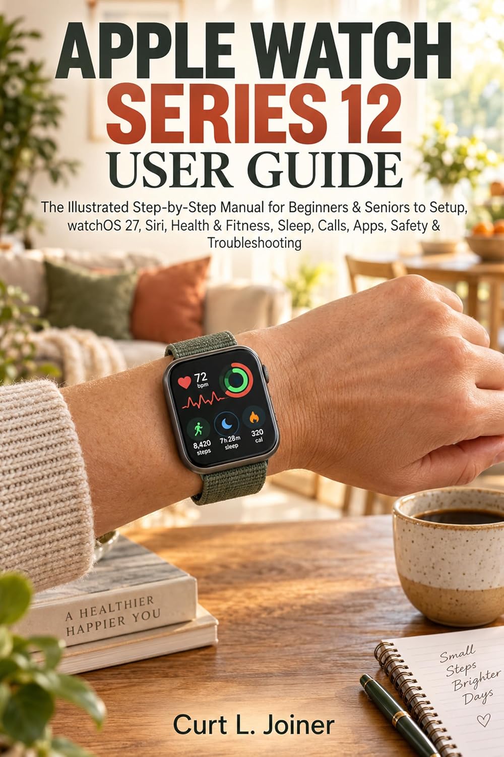 APPLE WATCH SERIES 12 USER GUIDE: The Illustrated Step-by-Step Manual for Beginners & Seniors to Setup, watchOS 27, Siri, Health & Fitness, Sleep, Calls,... Safety & Troubleshooting (English Edition) baixar livro de graça