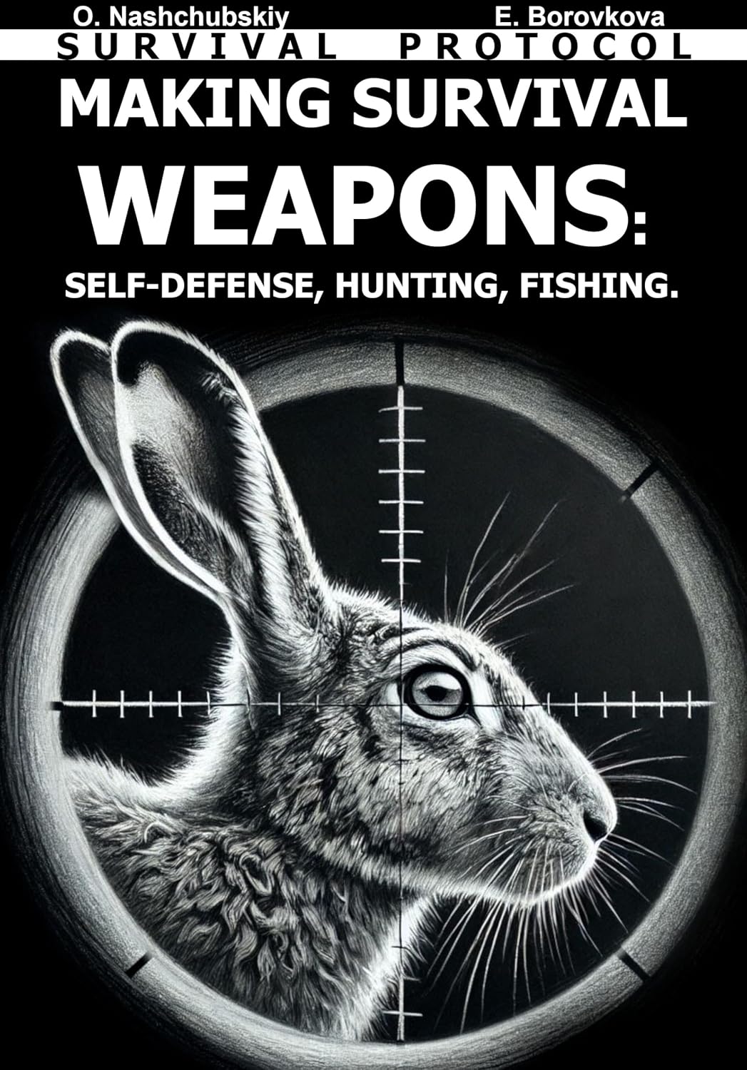 Making Survival Weapons: Self-Defense, Hunting, Fishing. Survival Protocol. ([EN] Real Survival Manual) (English Edition) baixar livro de graça