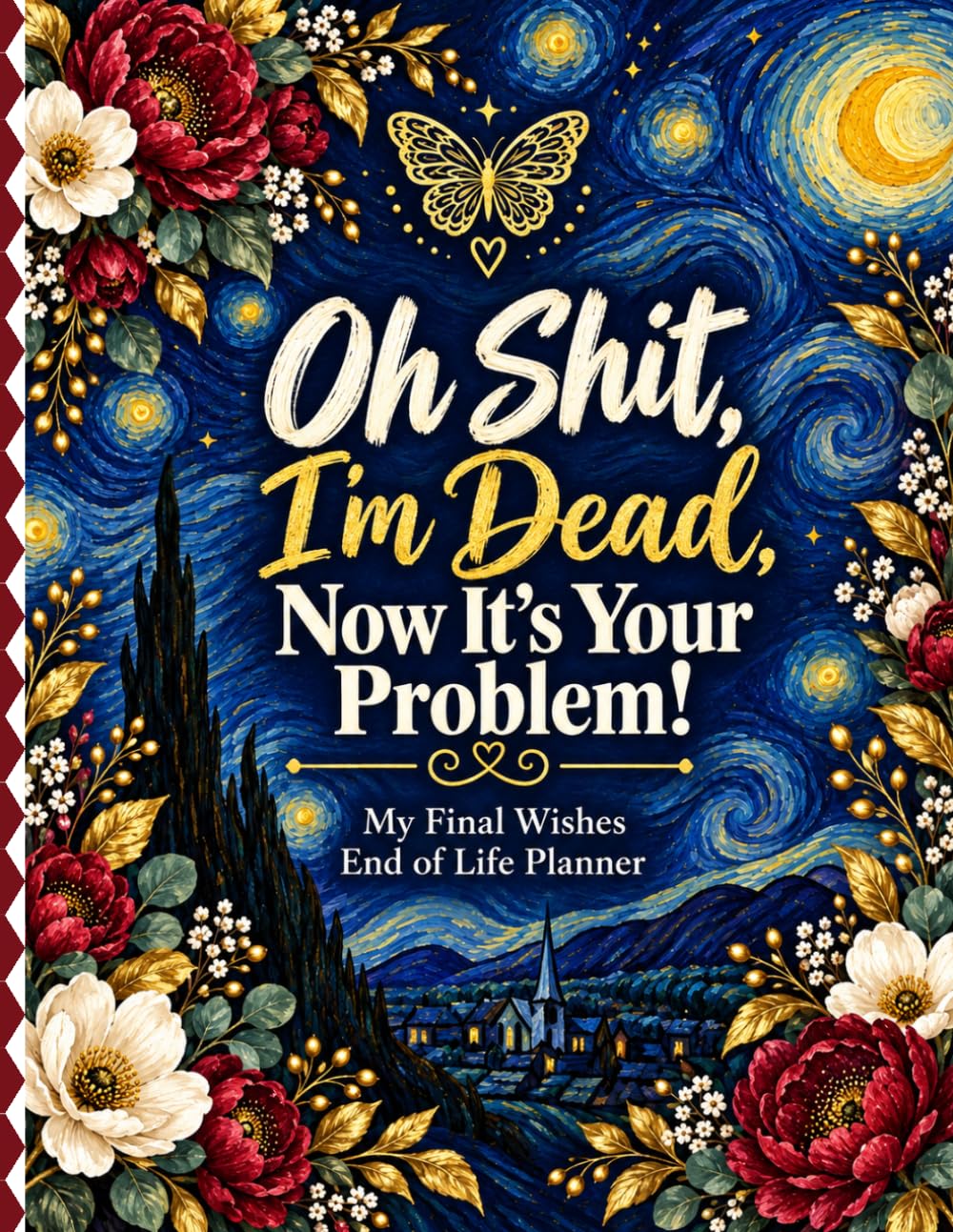 Oh Shit, I’m Dead. Now It’s Your Problem!: A Simple End-of-Life Organizer for Final Wishes, Personal Information, Important Documents, Essential Details, and Family Guidance baixar livro de graça