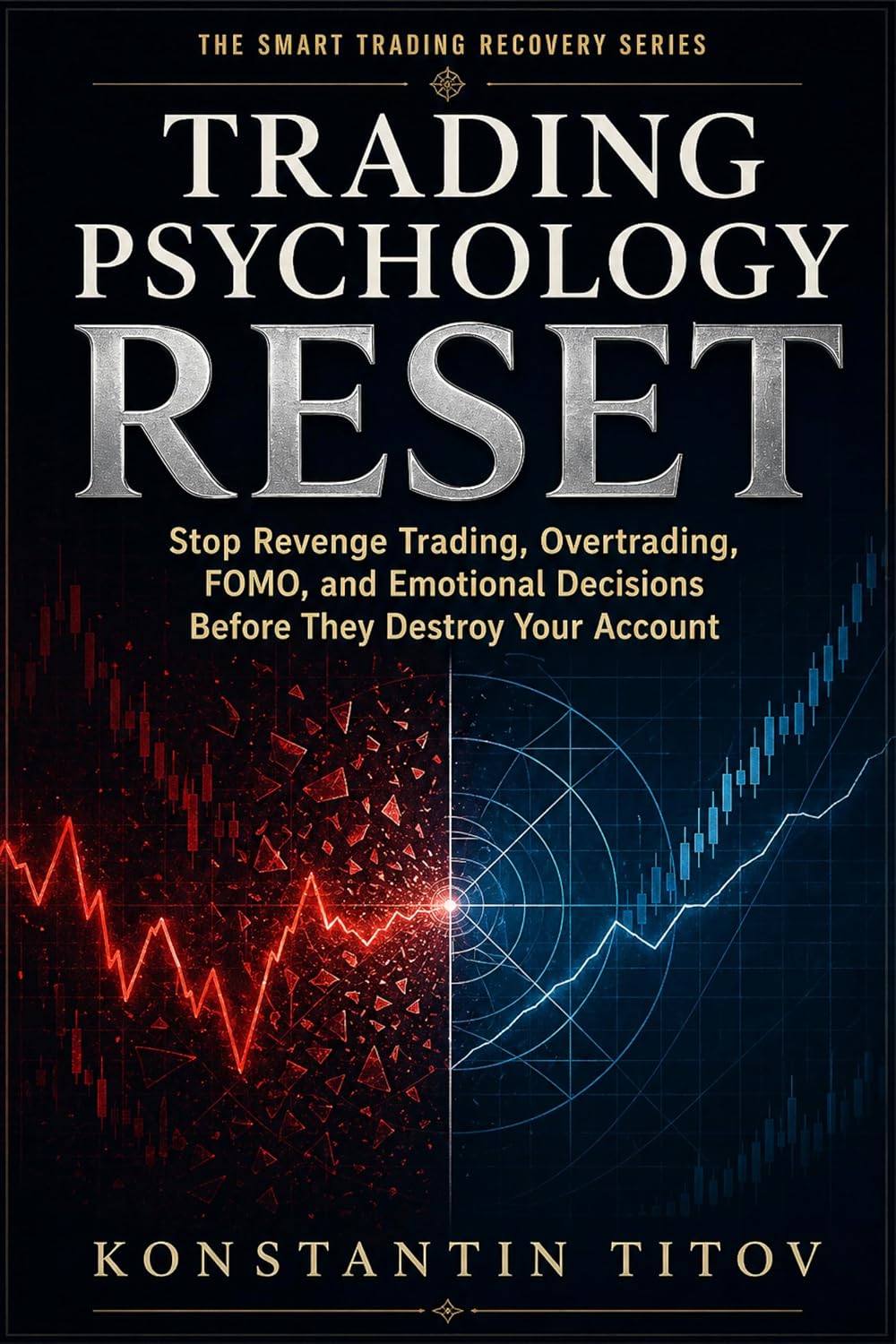 TRADING PSYCHOLOGY RESET: Stop Revenge Trading, Overtrading, FOMO, and Emotional Decisions Before They Destroy Your Account (The Smart Trading Recovery Series Book 3) (English Edition) baixar livro de graça
