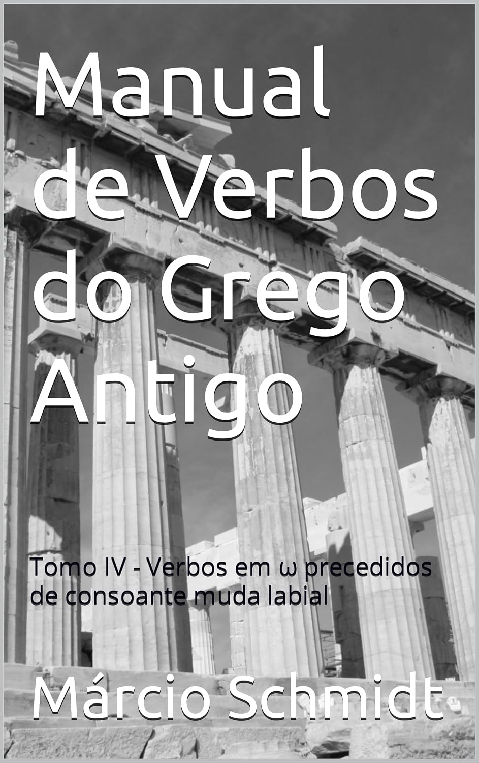 Manual de Verbos do Grego Antigo: Tomo IV - Verbos em ω precedidos de consoante muda labial baixar livro de graça