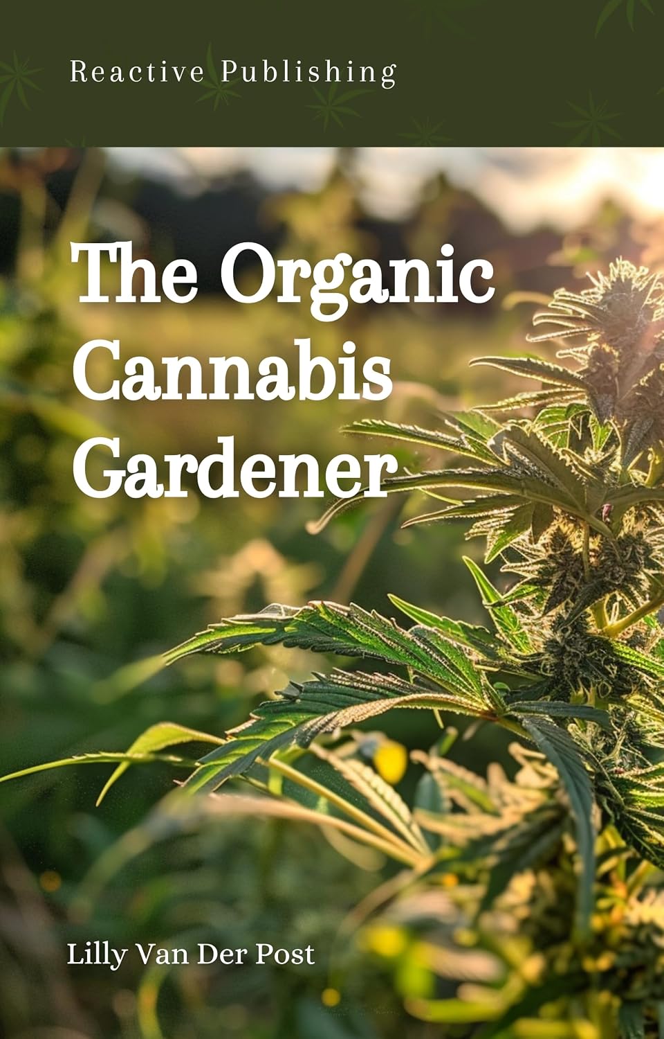 capítulo por capítulo baixar The Organic Cannabis Gardener: The Organic Grow Guide: From Seed to Harvest (English Edition)