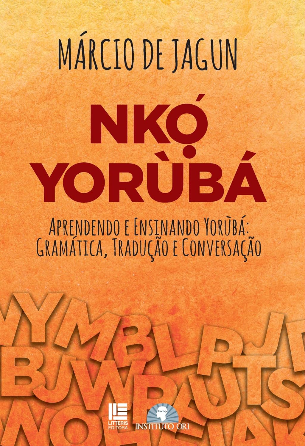 ler totalmente Nkọ́ Yorùbá: Aprendendo e Ensinando Yorùbá: Gramática, Tradução, Conversação