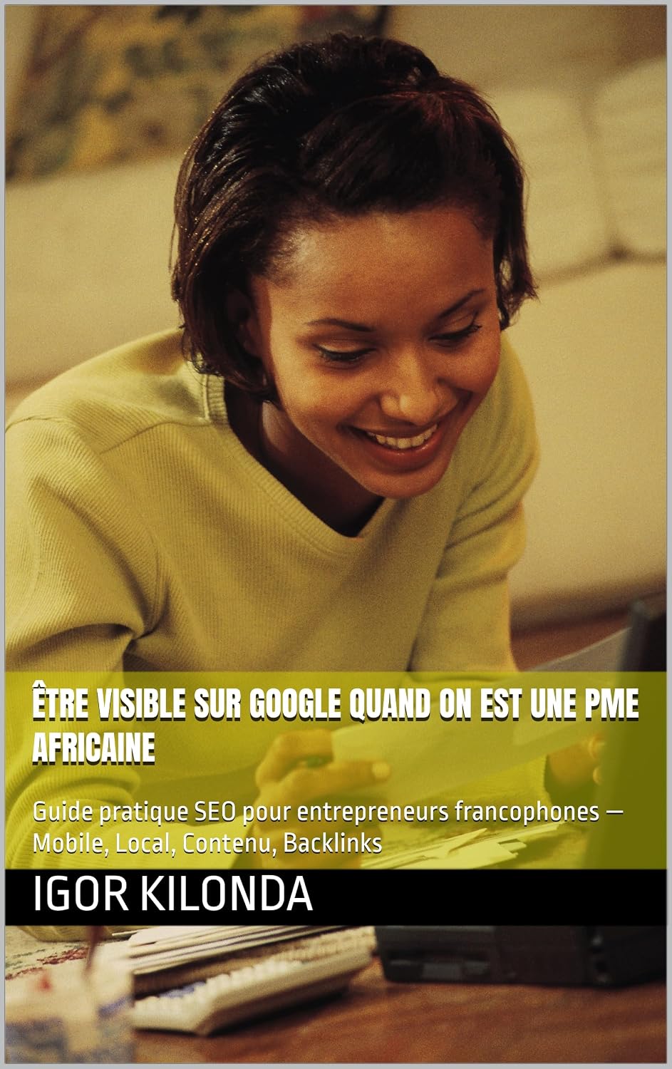 capítulo por capítulo baixar Être visible sur Google quand on est une PME africaine: Guide pratique SEO pour entrepreneurs francophones — Mobile, Local, Contenu, Backlinks (French Edition)