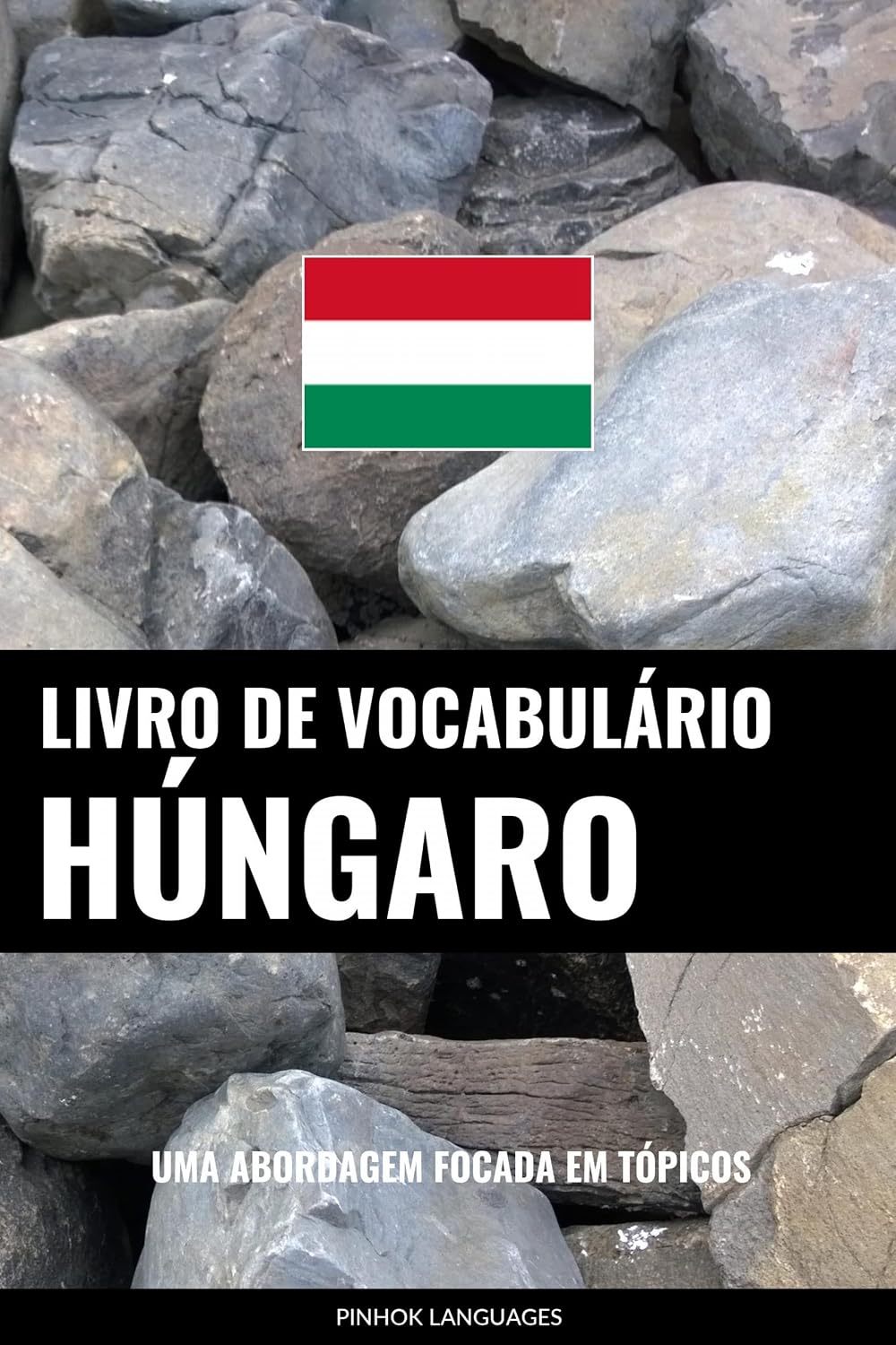 Livro de Vocabulário Húngaro: Uma Abordagem Focada Em Tópicos baixar o livro de graça
