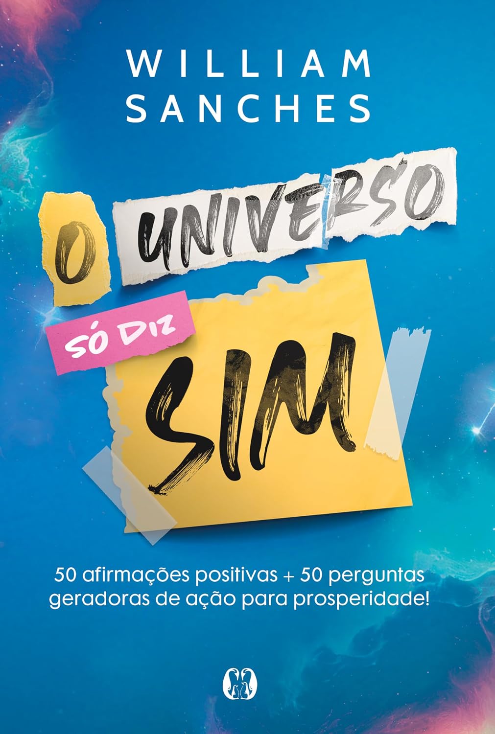 O universo só diz sim: 50 afirmações positivas + 50 perguntas geradoras de ação para prosperidade! baixar o livro de graça