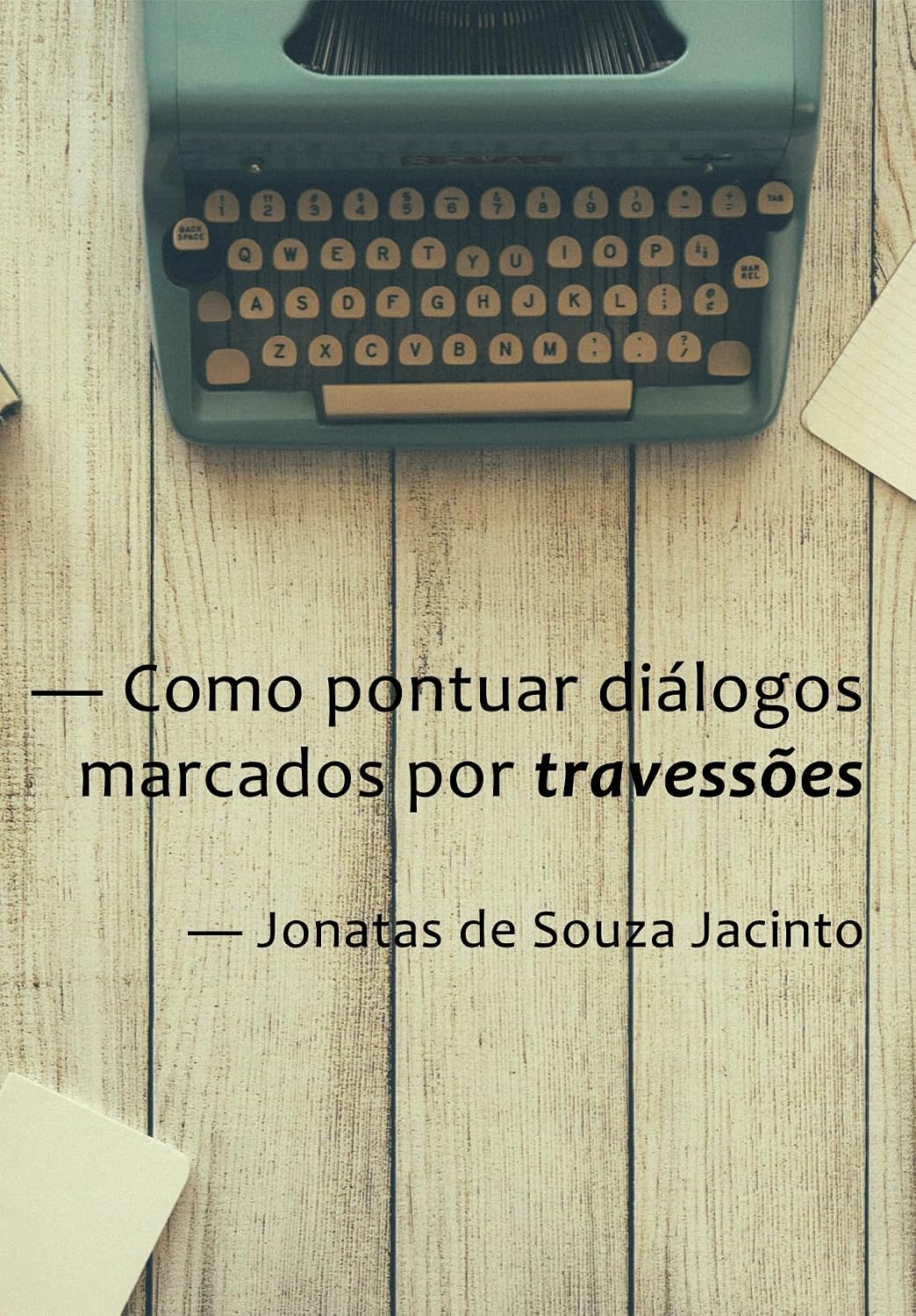 Como pontuar diálogos marcados por travessões: Aprenda definitivamente a pontuar diálogos em suas histórias baixar livro de graça