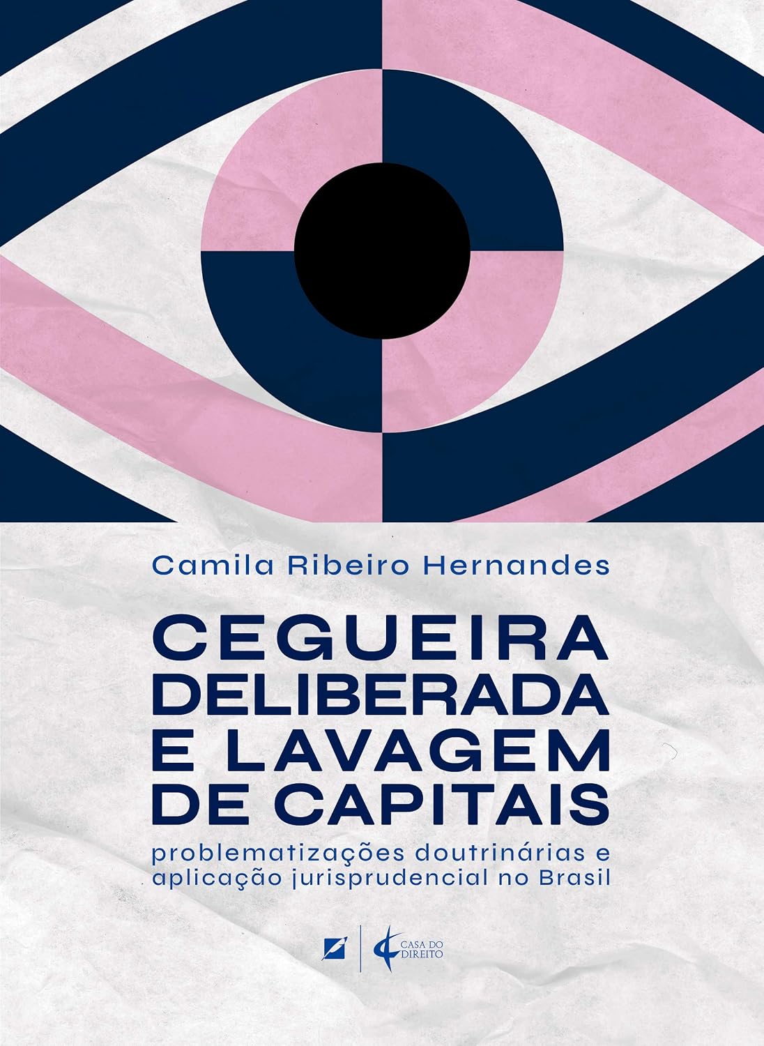 Cegueira Deliberada e Lavagem de Capitais: Problematizações Doutrinárias e Aplicação Jurisprudencial no Brasil baixar o livro de graça