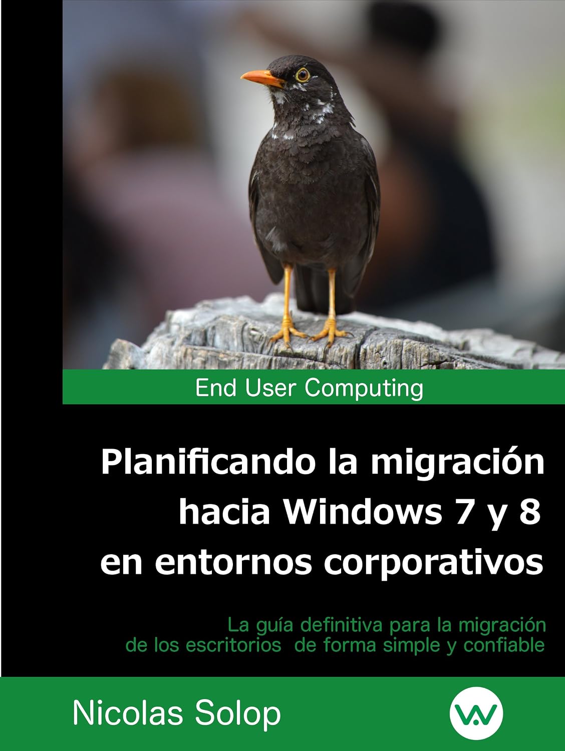 Planificando la migración hacia Windows 7 y 8 en entornos corporativos: La guía definitiva para la migración de los escritorios de forma simple y confiable (Spanish Edition) baixar o livro de graça