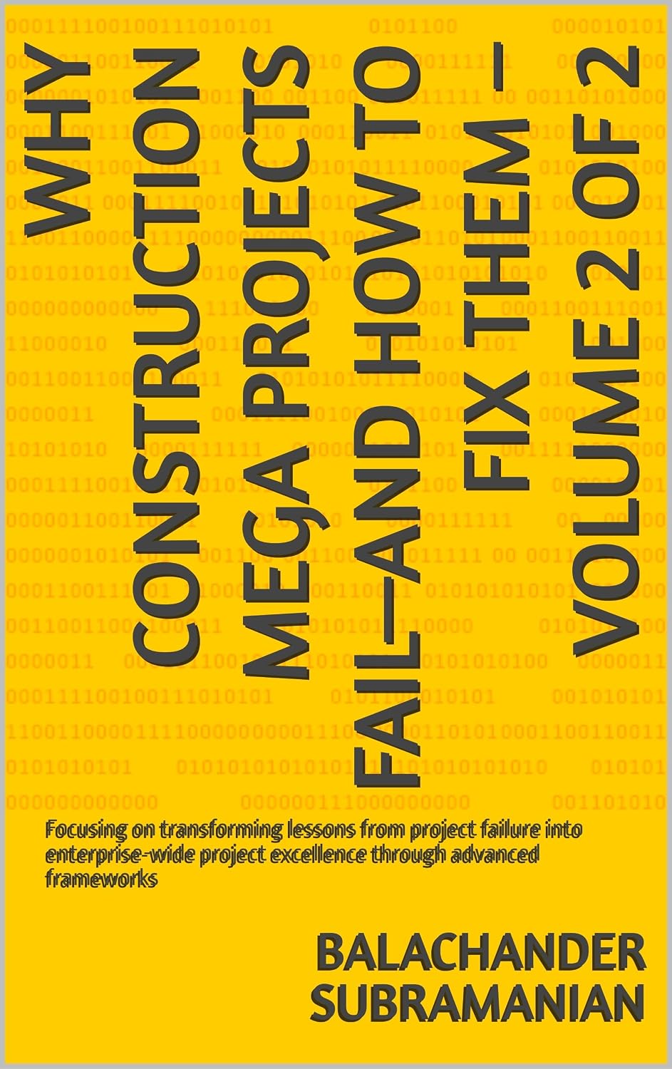 WHY CONSTRUCTION MEGA PROJECTS FAIL—AND HOW TO FIX THEM – VOLUME 2 of 2: Focusing on transforming lessons from project failure into enterprise-wide project... advanced frameworks (English Edition) baixar o livro de graça