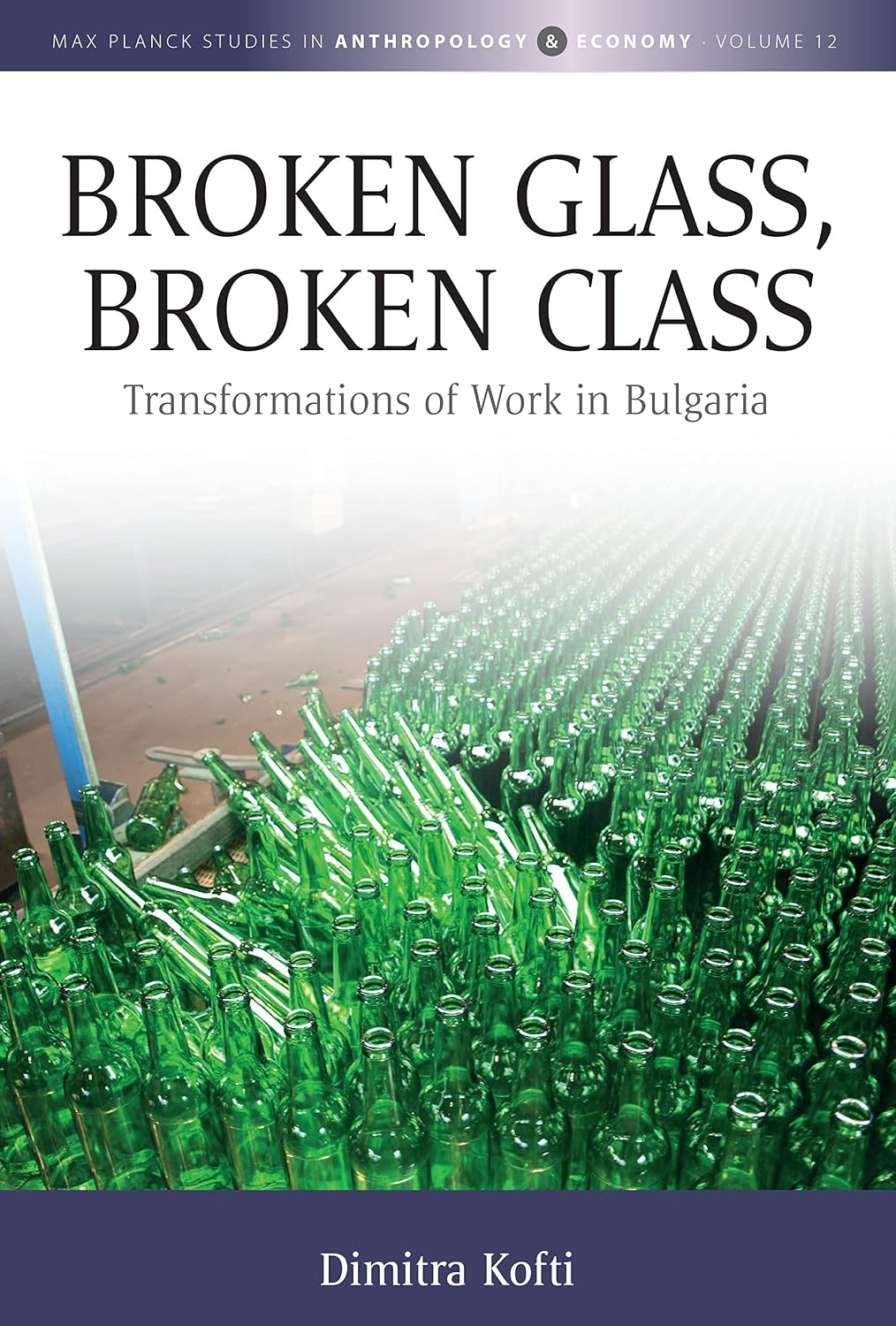 capítulo por capítulo baixar Broken Glass, Broken Class: Transformations of Work in Bulgaria (Max Planck Studies in Anthropology and Economy Book 12) (English Edition)