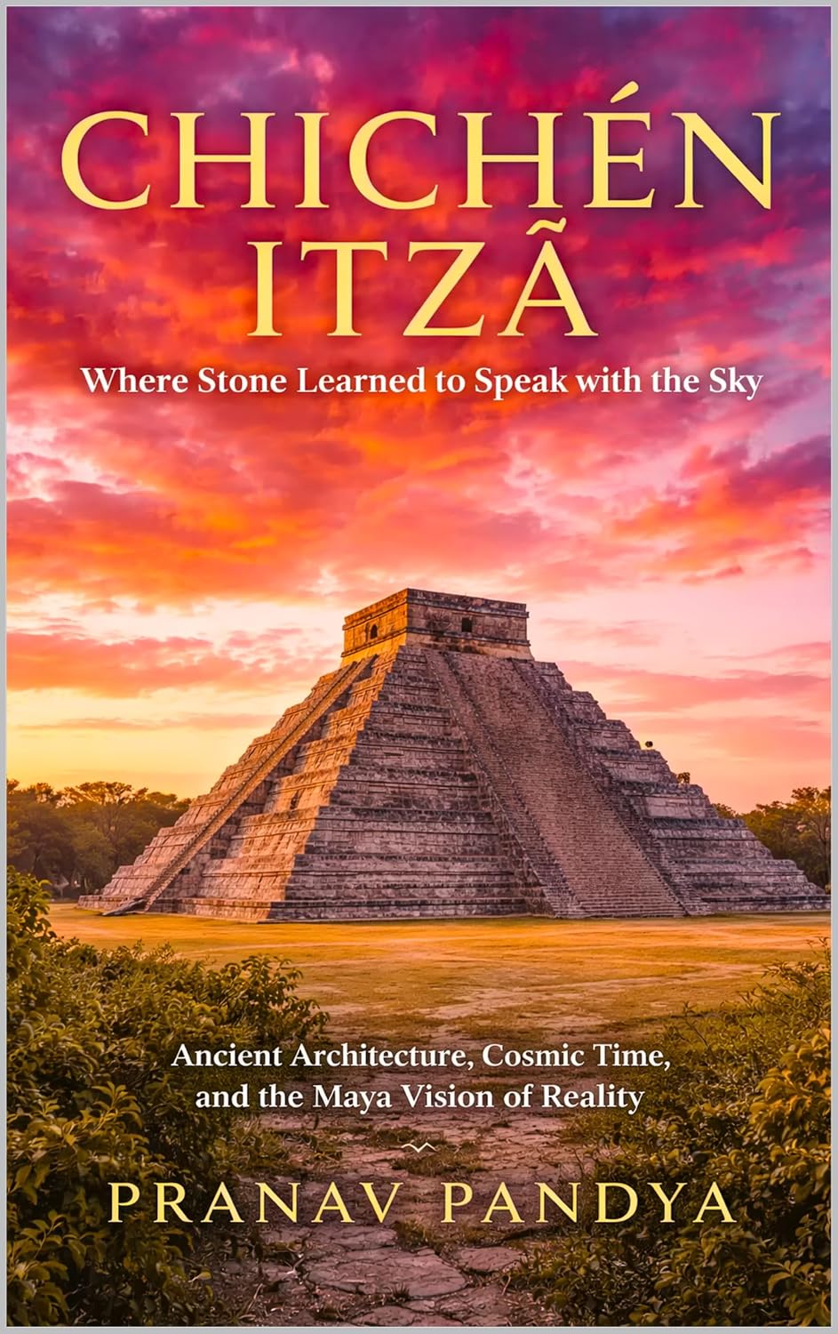 ler totalmente CHICHÉN ITZÁ Where Stone Learned to Speak with the Sky: Ancient Architecture, Cosmic Time, and the Maya Vision of Reality (English Edition)