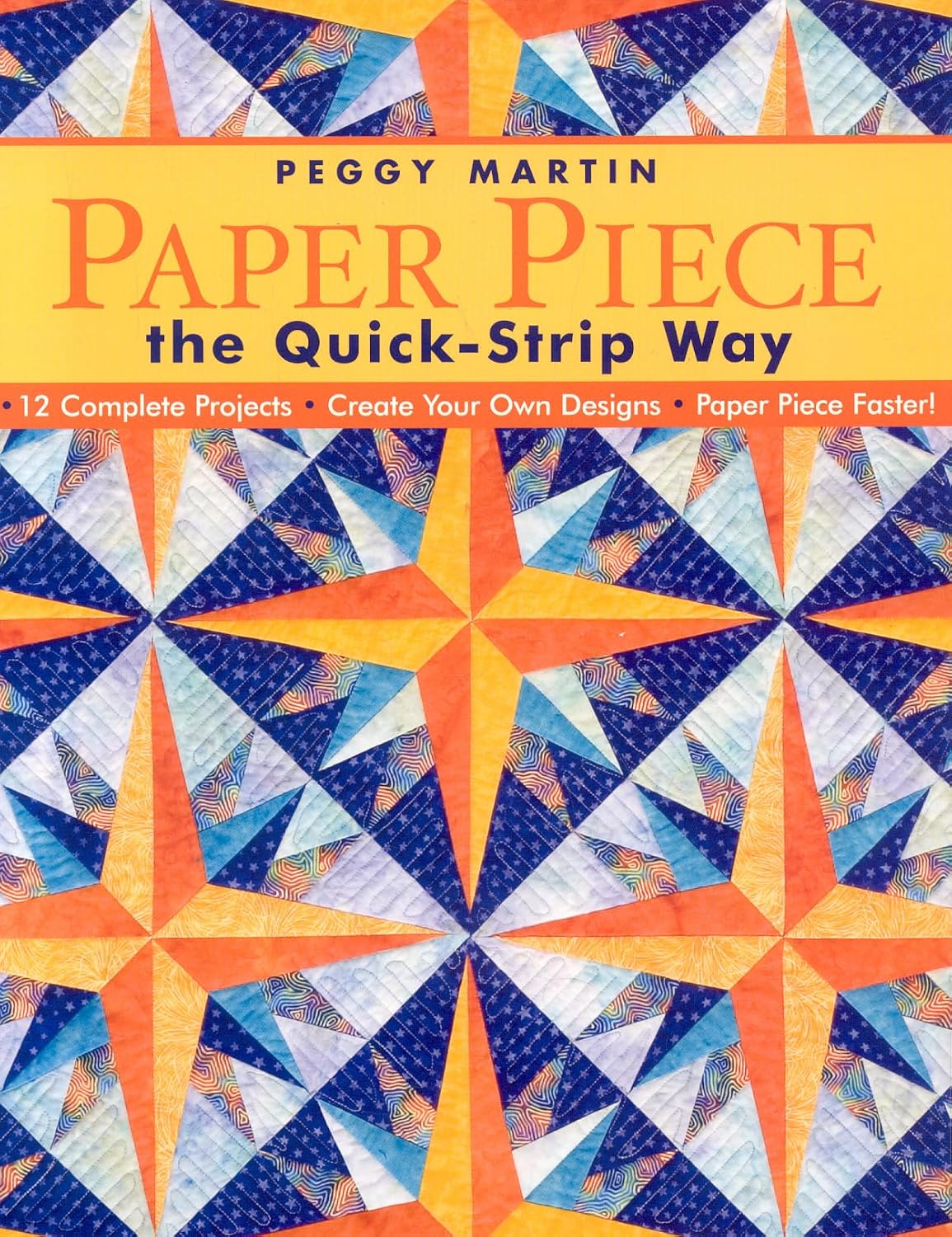 Paper Piece the Quick-Strip Way: 12 Complete Projects Create Your Own Designs Paper Piece Faster! baixar o livro de graça