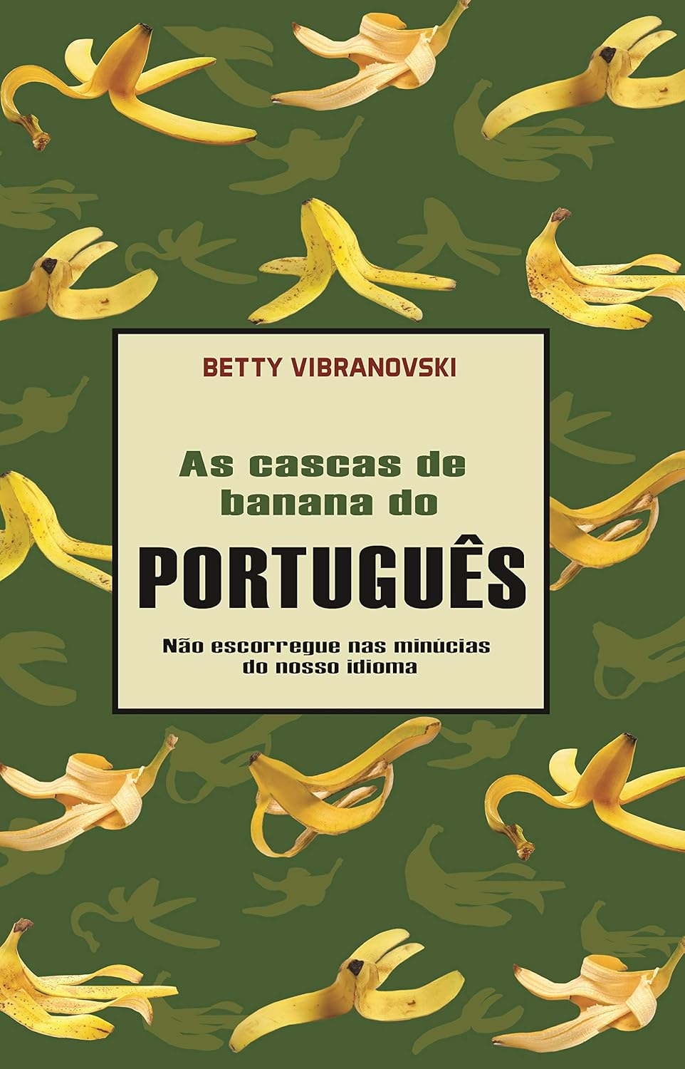 As cascas de banana do português: Não escorregue nas minúcias do nosso idioma baixar o livro de graça