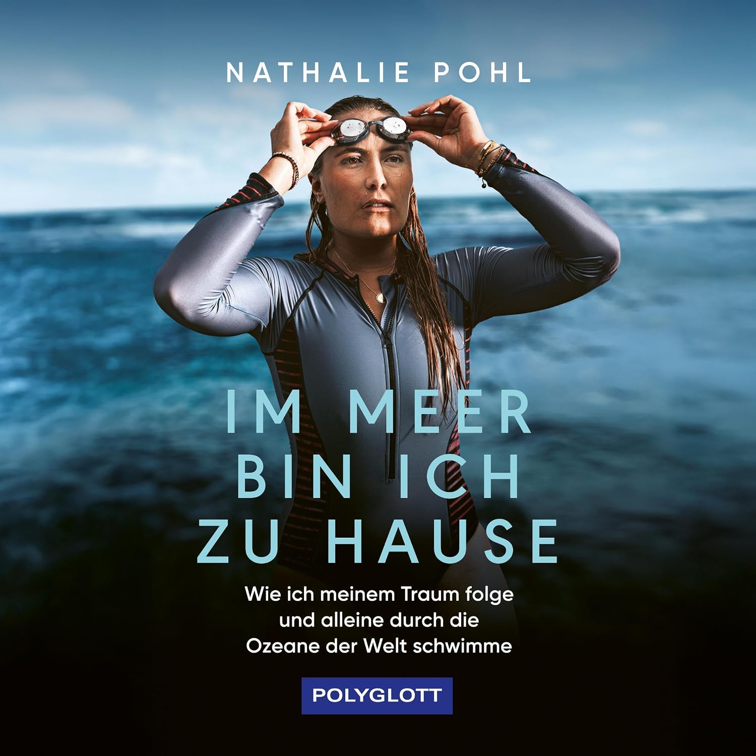 Im Meer bin ich zu Hause: Wie ich meinem Traum folge und alleine durch die Ozeane der Welt schwimme baixar livro de graça