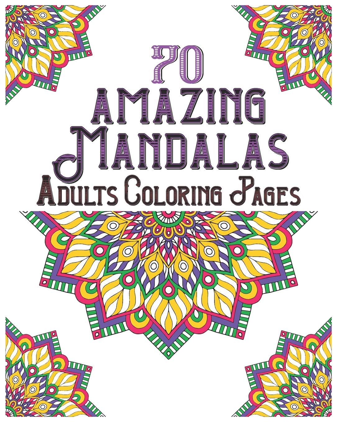 70 amazing mandalas adults coloring pages: mandala coloring book for all: 70 mindful patterns and mandalas coloring book: Stress relieving and relaxing Coloring Pages baixar livro de graça