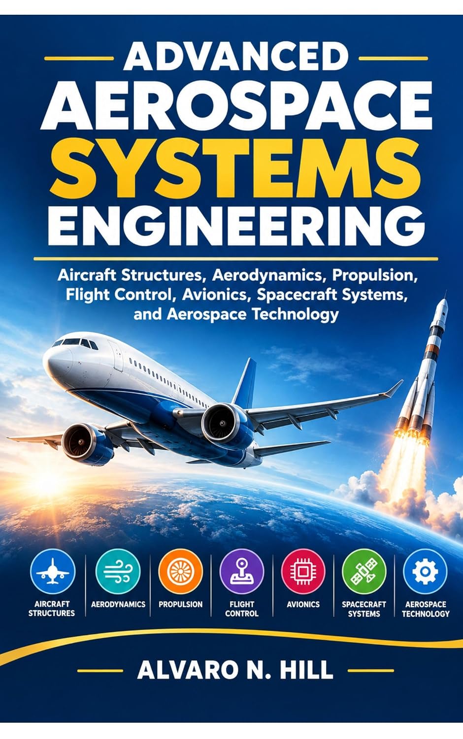 capítulo por capítulo baixar ADVANCED AEROSPACE SYSTEMS ENGINEERING: Aircraft Structures, Aerodynamics, Propulsion, Flight Control, Avionics, Spacecraft Systems, and Aerospace Technology (English Edition)
