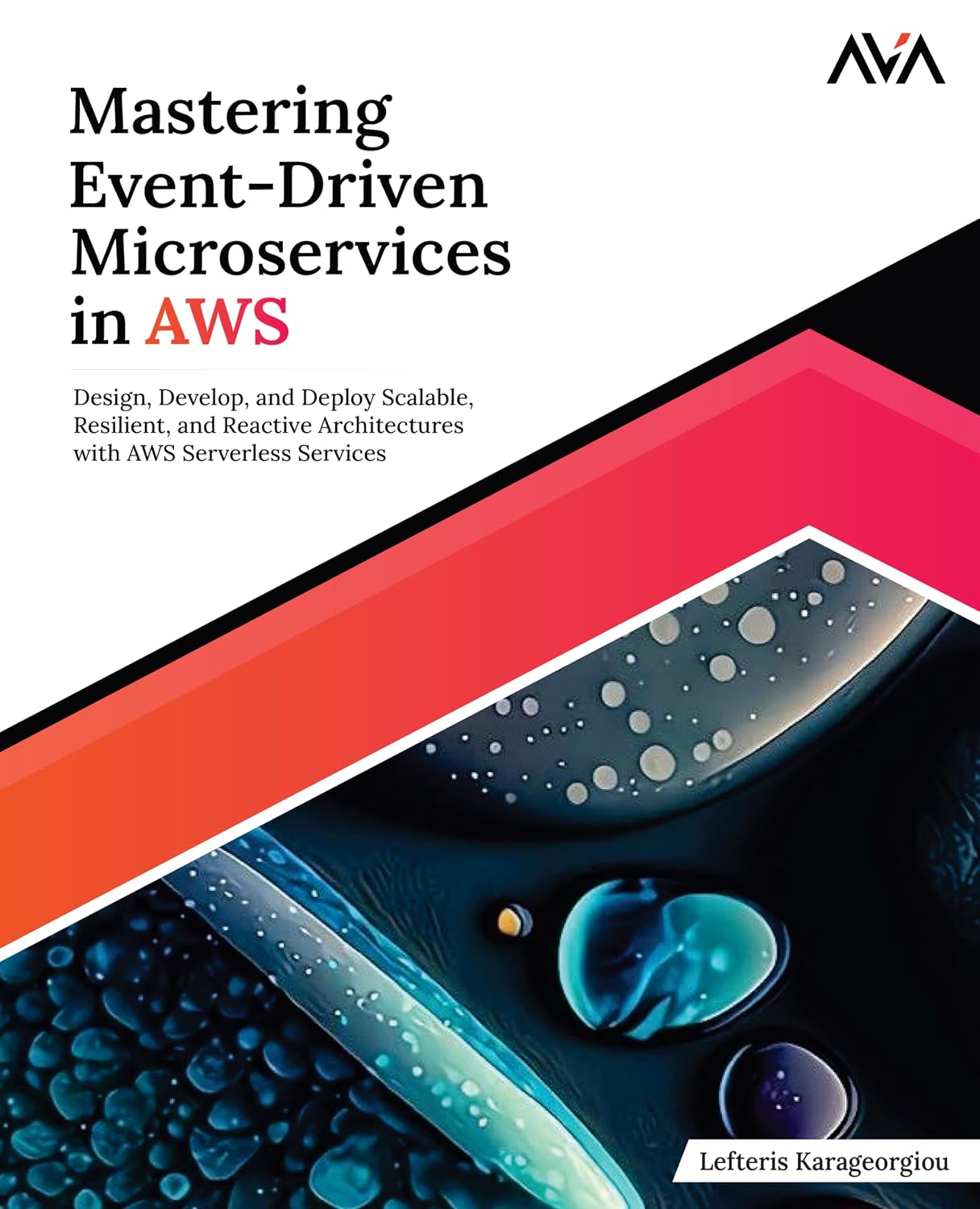 ler totalmente Mastering Event-Driven Microservices in AWS: Design, Develop, and Deploy Scalable, Resilient, and Reactive Architectures with AWS Serverless Services (English Edition)