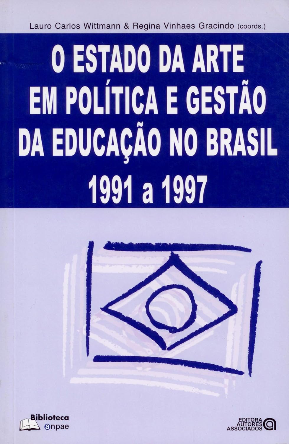 ler totalmente O Estado da Arte em Política e Gestão da Educação no Brasil: 1991 a 1997