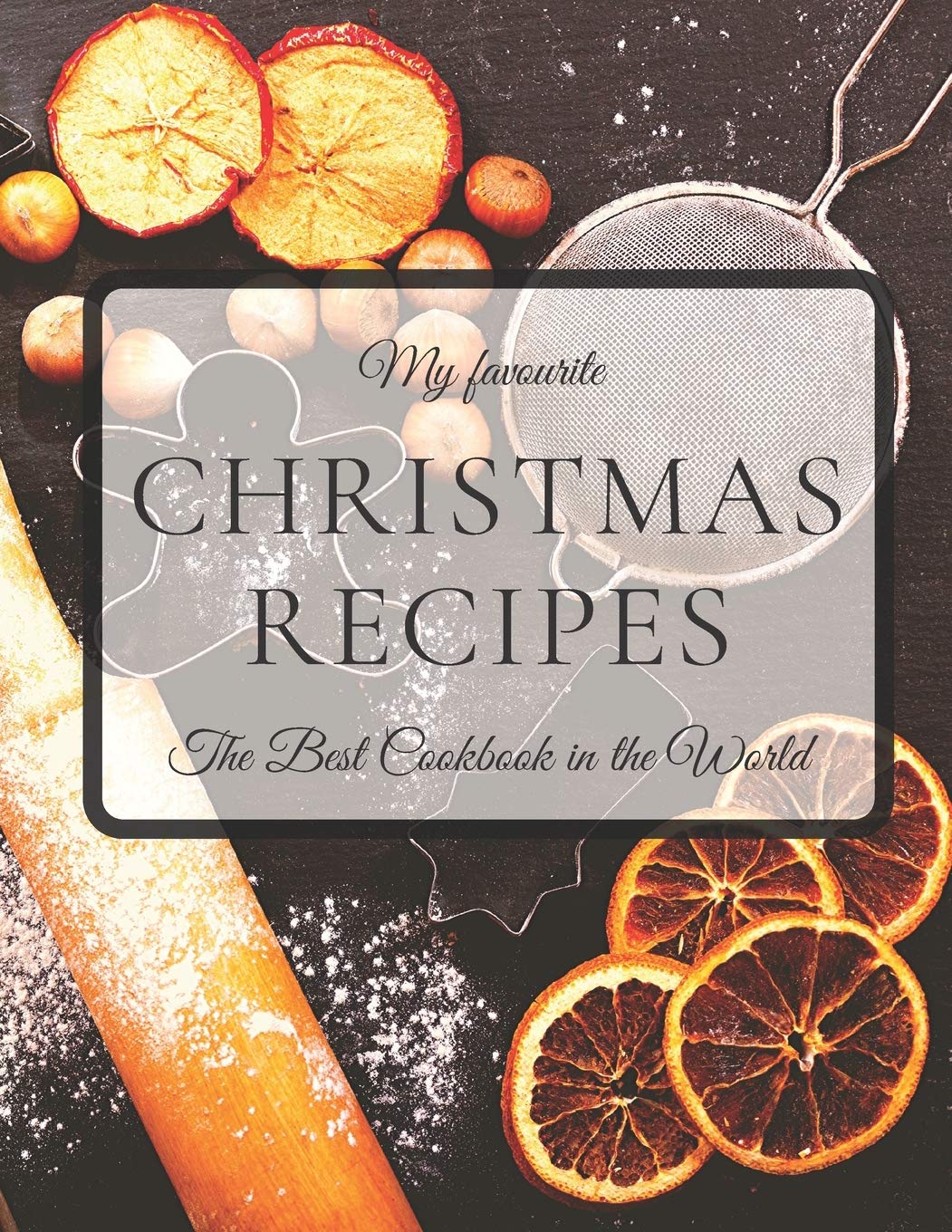 ler totalmente My Favourite Christmas Recipes The Best Cookbook in the World: Blank Recipe Journal to Write In, Your Own Cookbook, 8,5 x 11 126 pages.