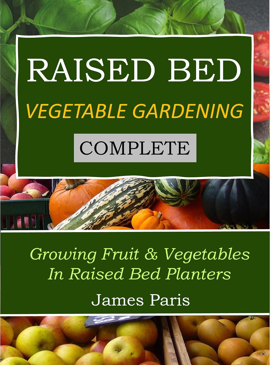ler totalmente Raised Bed Vegetable Gardening Complete: Growing Fruit And Vegetables In Raised Bed Planters (No Dig Gardening Techniques) (English Edition)