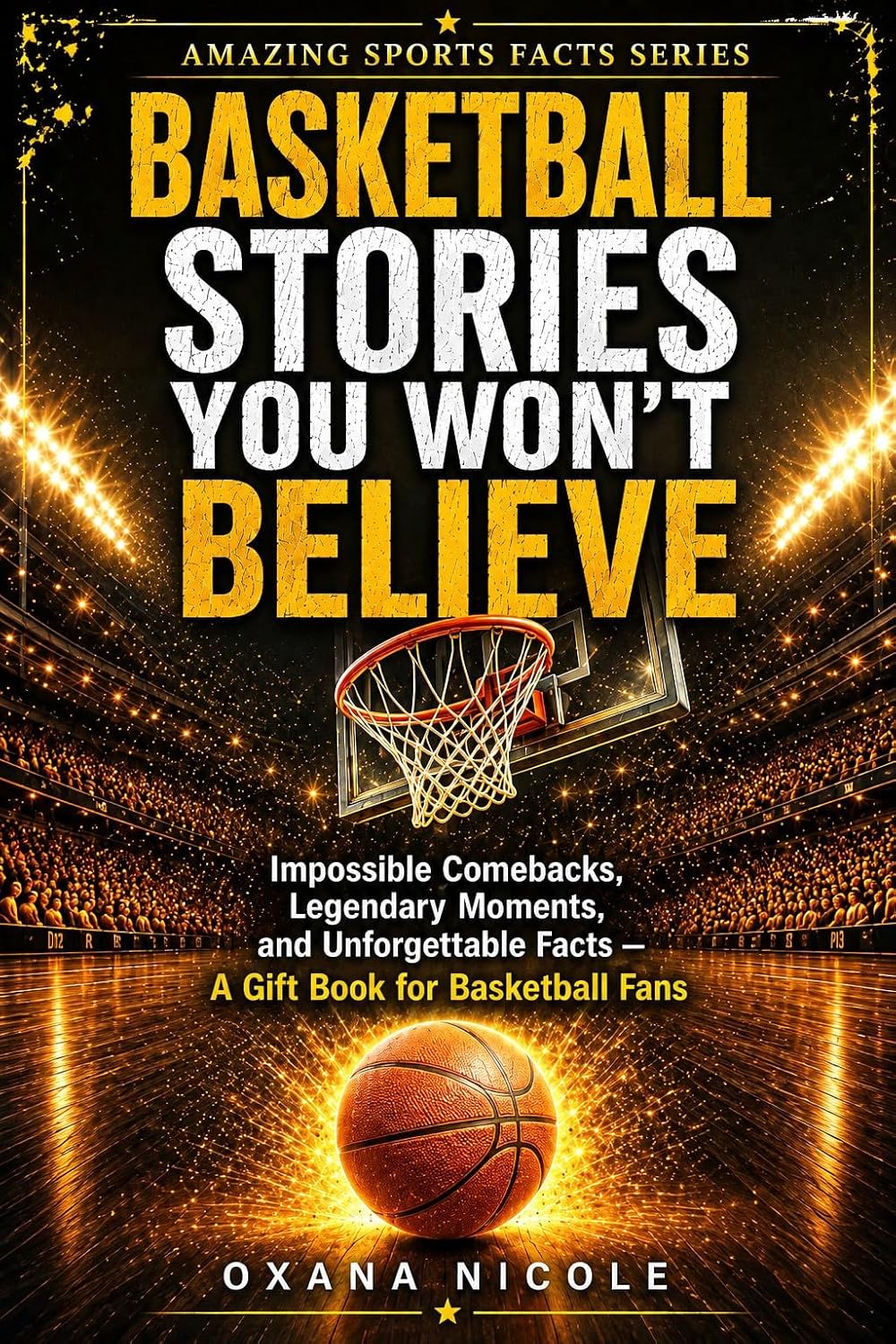 Basketball Stories You Won’t Believe: Impossible Comebacks, Legendary Moments, and Unforgettable Facts — A Gift Book for Basketball Fans (Amazing Sports Facts Series) (English Edition) baixar livro de graça