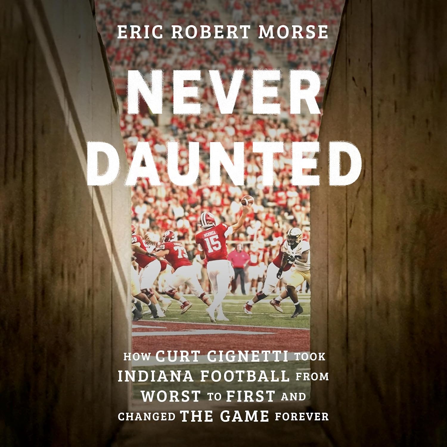Never Daunted: How Curt Cignetti Took Indiana Football from Worst to First and Changed the Game Forever
