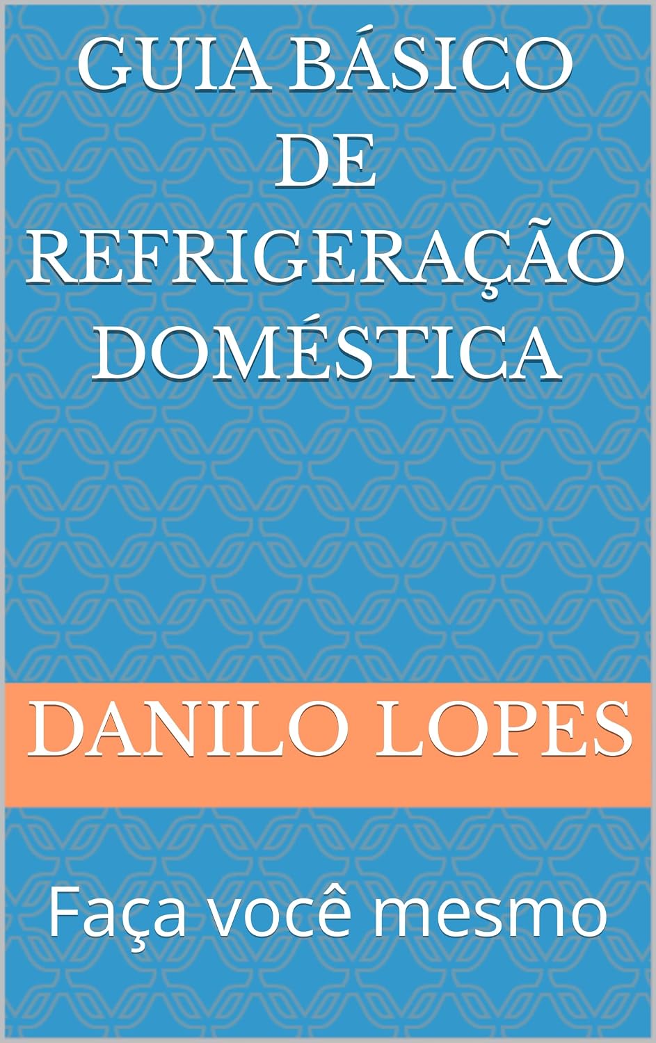 ler totalmente Guia básico de refrigeração doméstica: Faça você mesmo