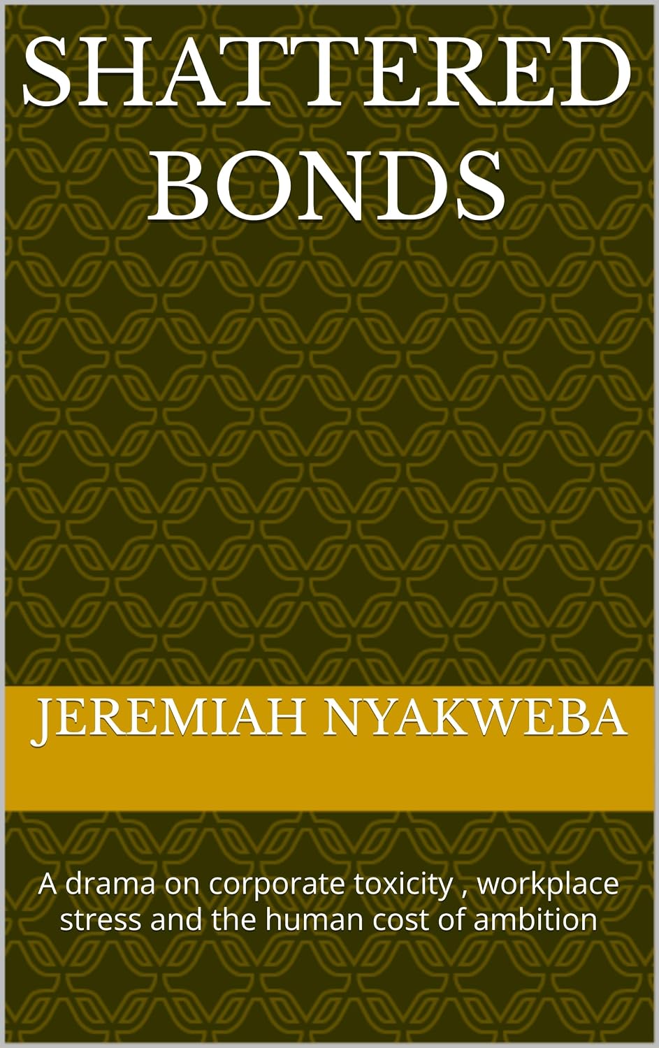 ler totalmente shattered bonds: A drama on corporate toxicity, workplace stress and the human cost of ambition (English Edition)